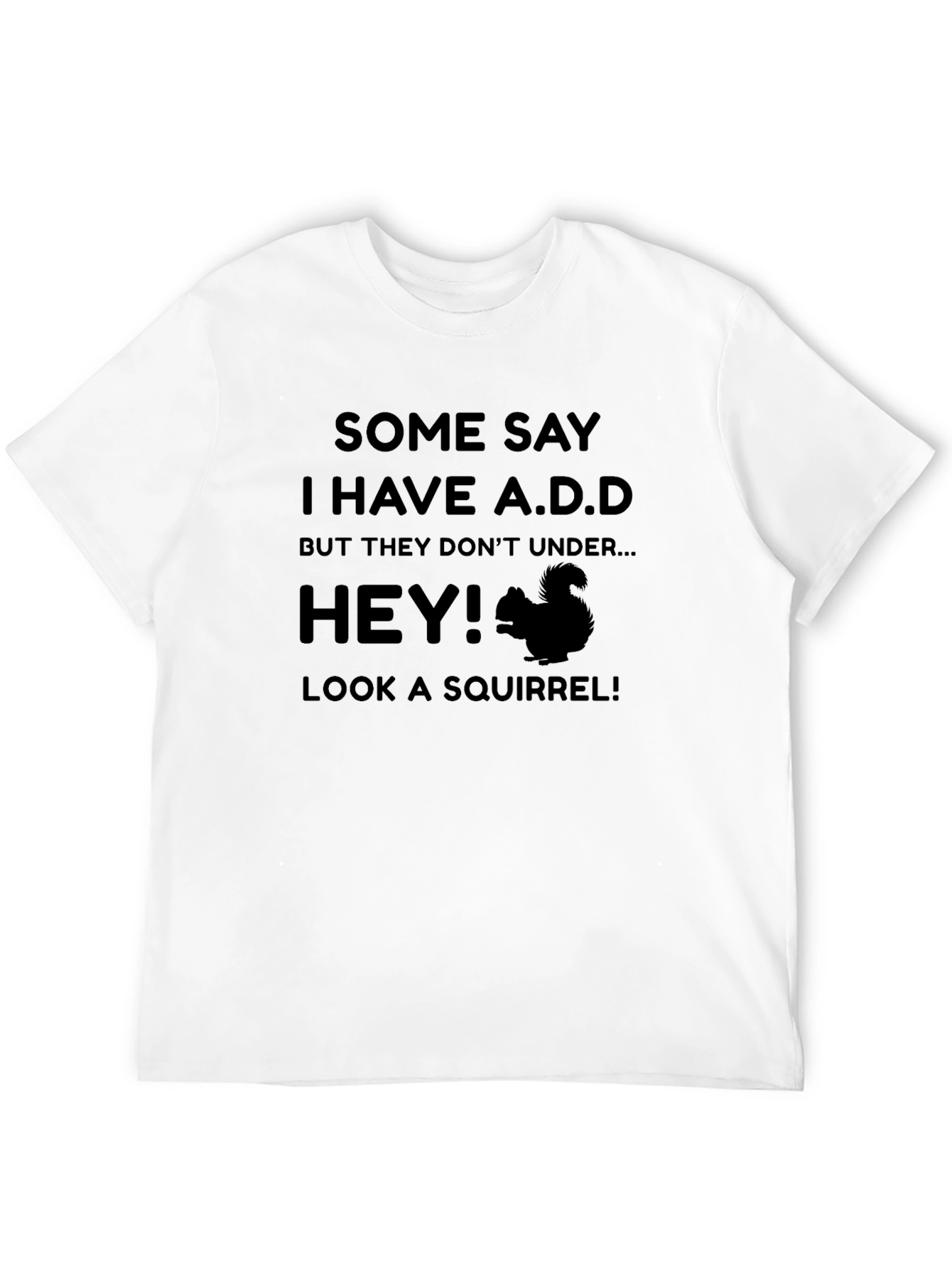 ADD Squirrel T-Shirt - Funny Attention Deficit Tee