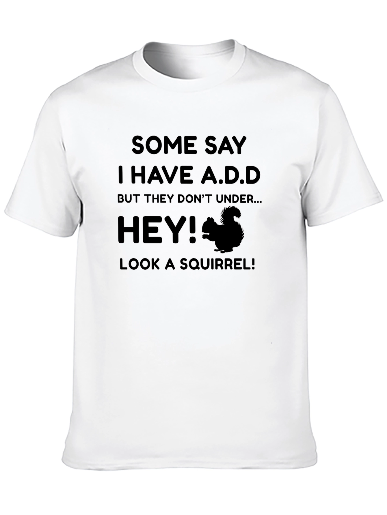 ADD Squirrel T-Shirt - Funny Attention Deficit Tee