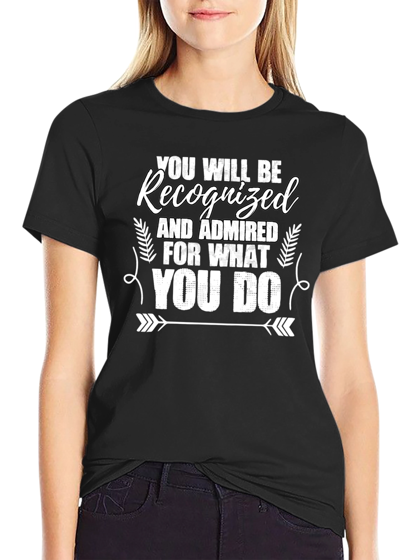 Recognized For What You Do Graphic Tee