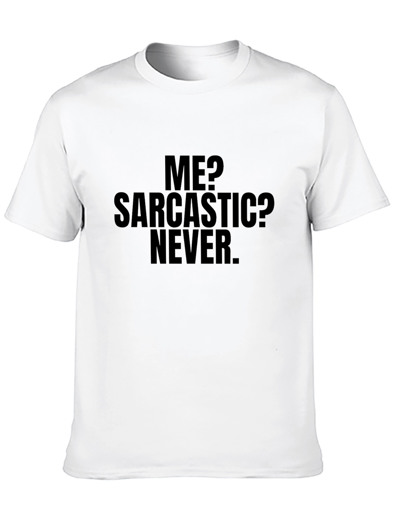 Sarcastic Never T-Shirt - Funny Graphic Tee