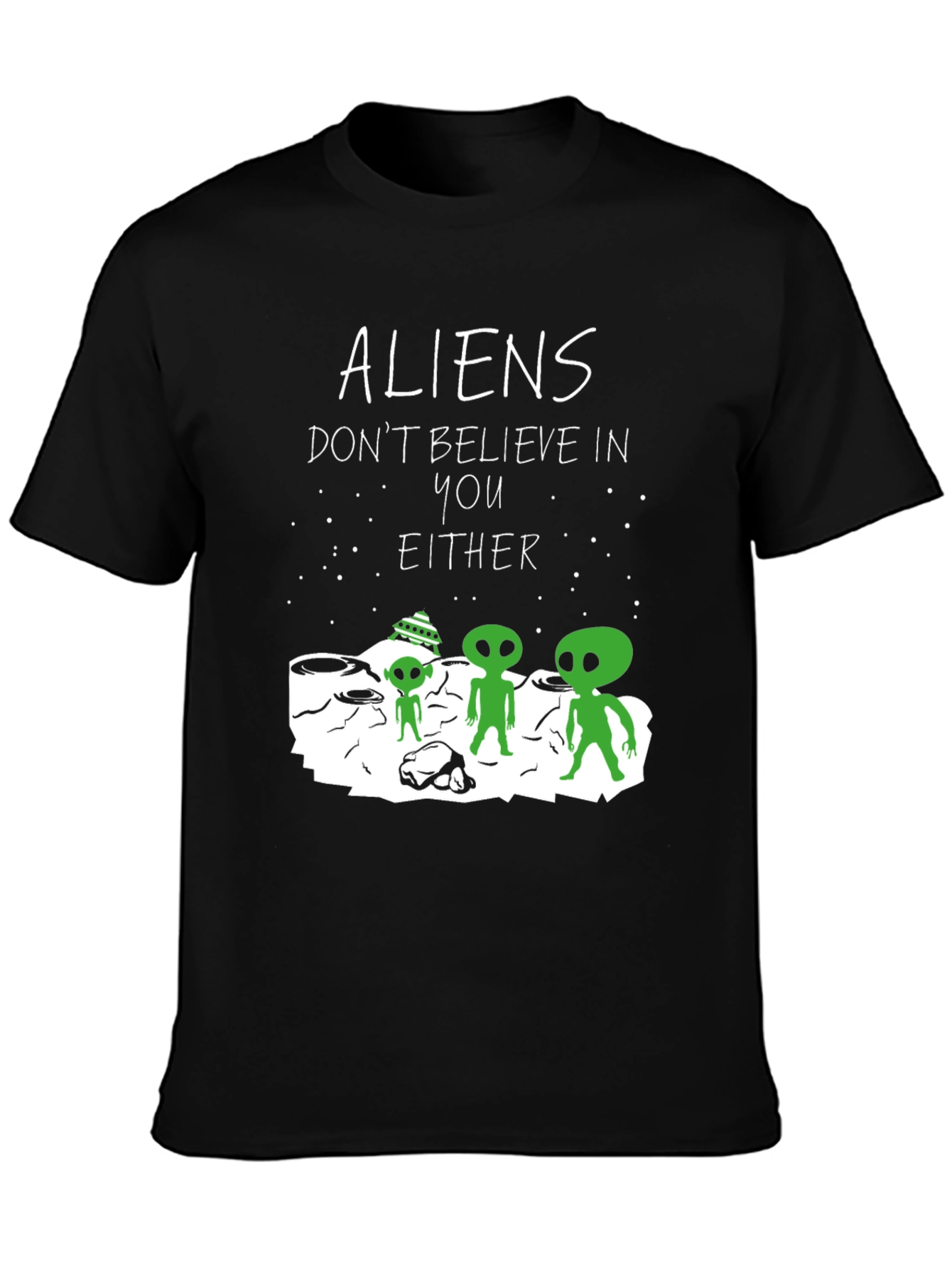 Aliens Dont Believe In You Either Graphic Tee