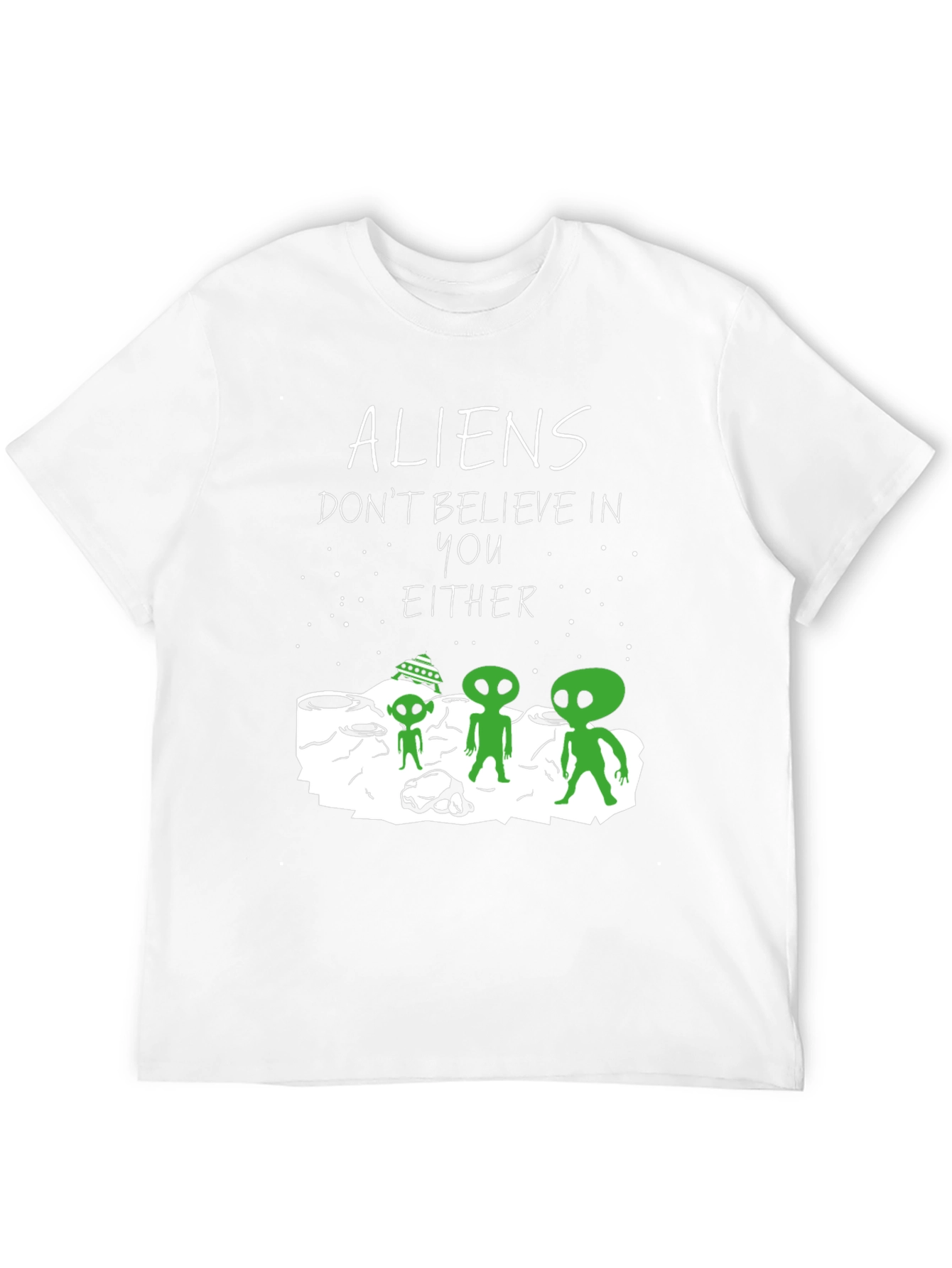 Aliens Dont Believe In You Either Graphic Tee