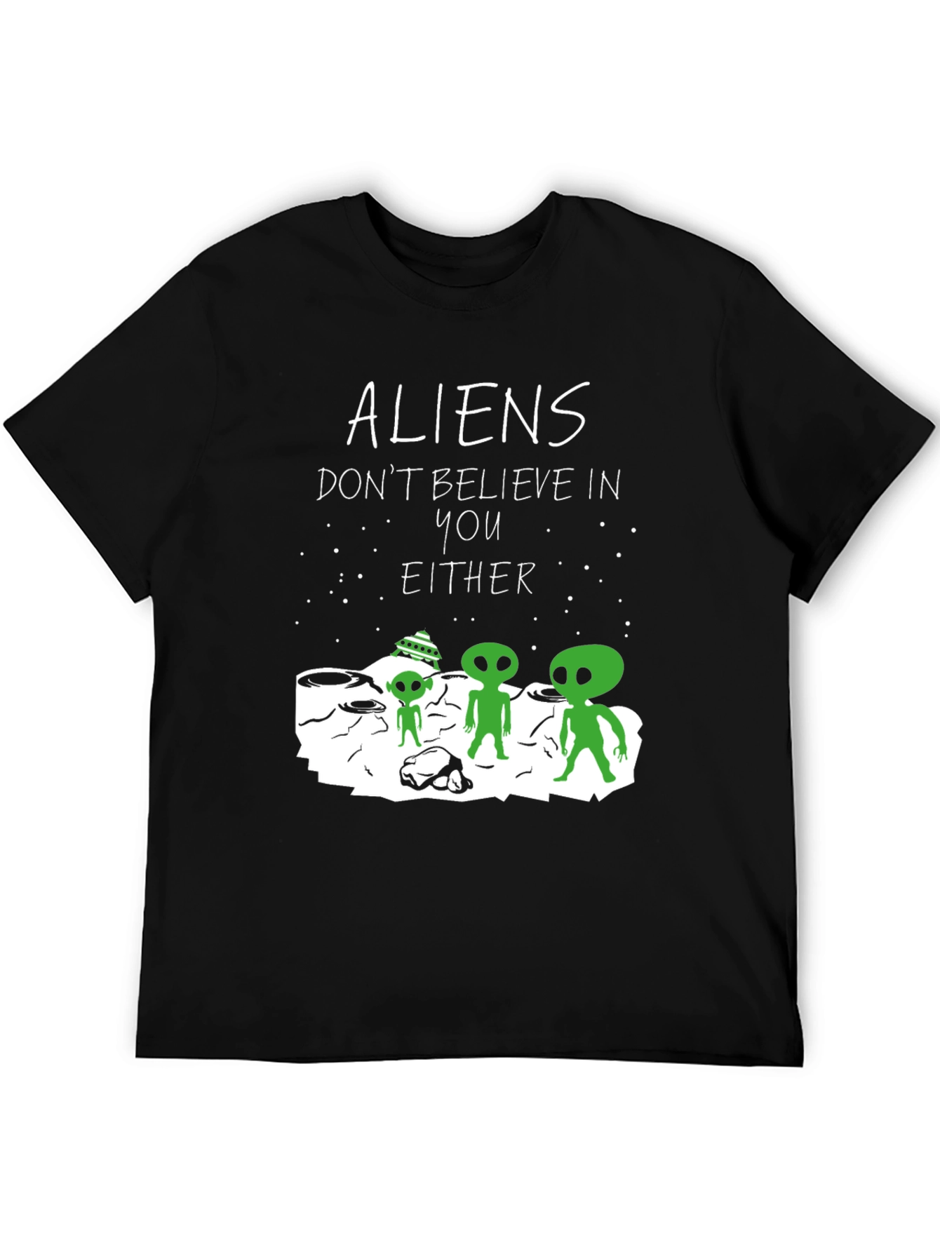 Aliens Dont Believe In You Either Graphic Tee