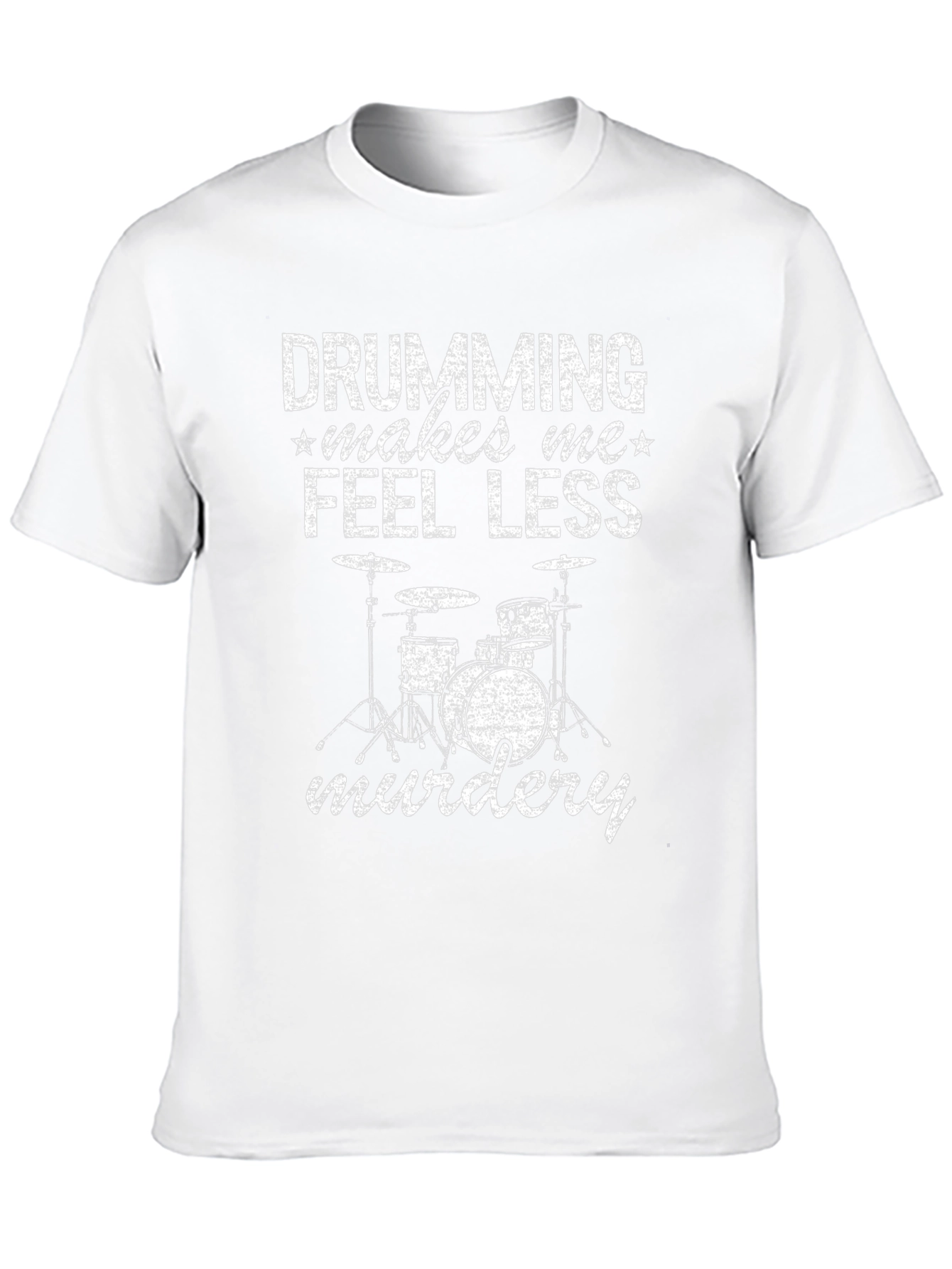 Drumming Makes Me Feel Less Murdery T-Shirt