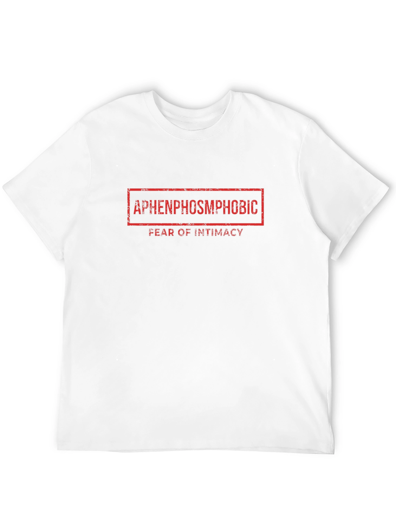 Aphenphosmphobic T-Shirt: Fear of Intimacy Graphic Tee