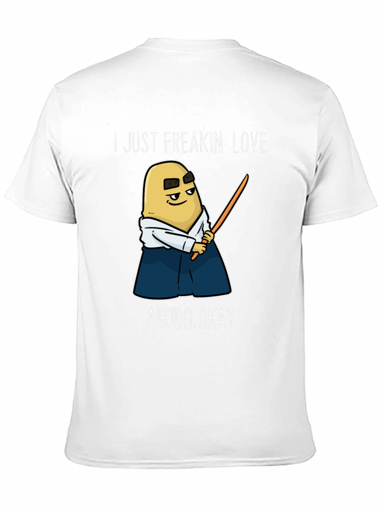 Aikido Potato T-Shirt - I Just Freakin Love Aikido!