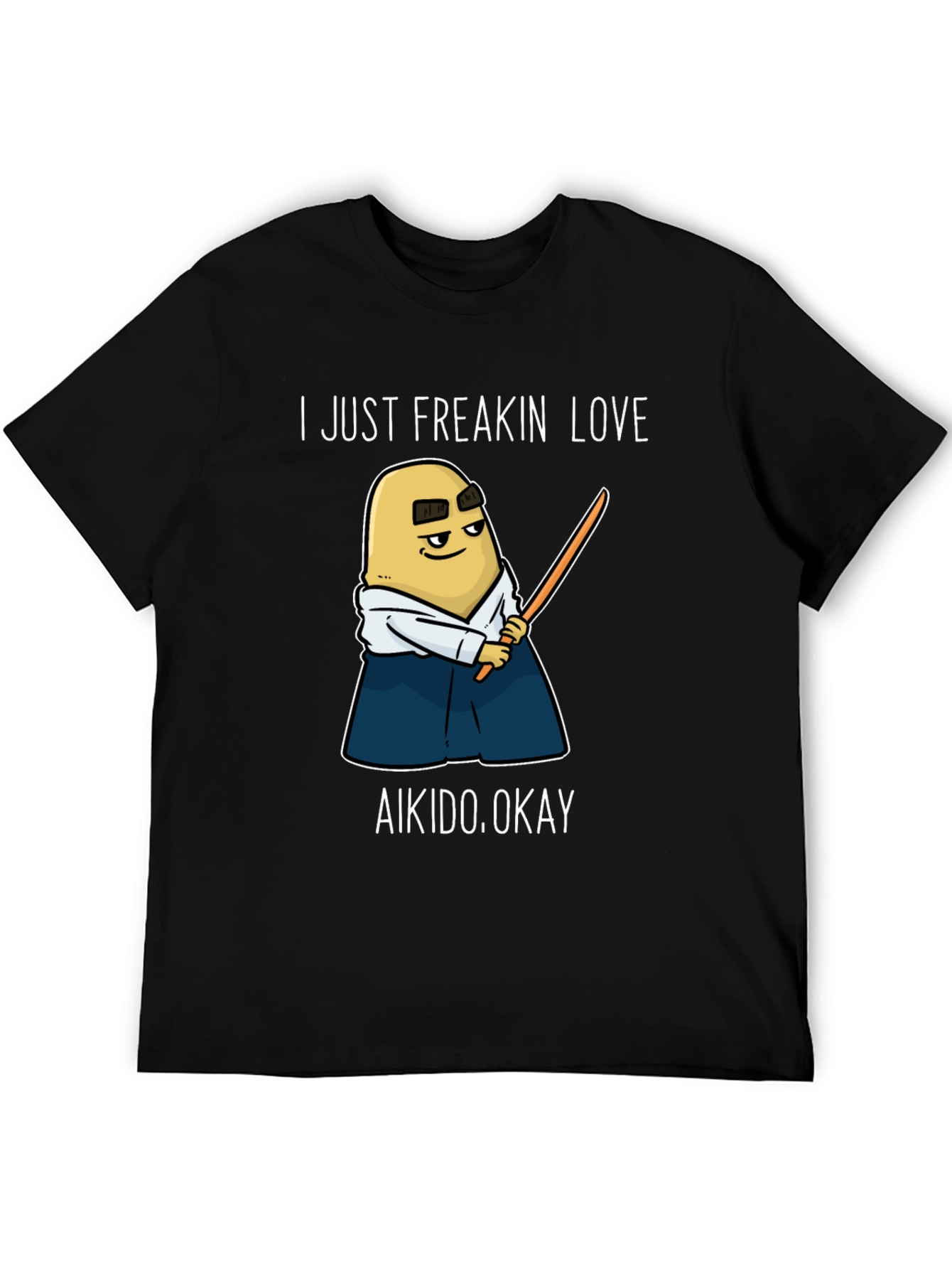 Aikido Potato T-Shirt - I Just Freakin Love Aikido!