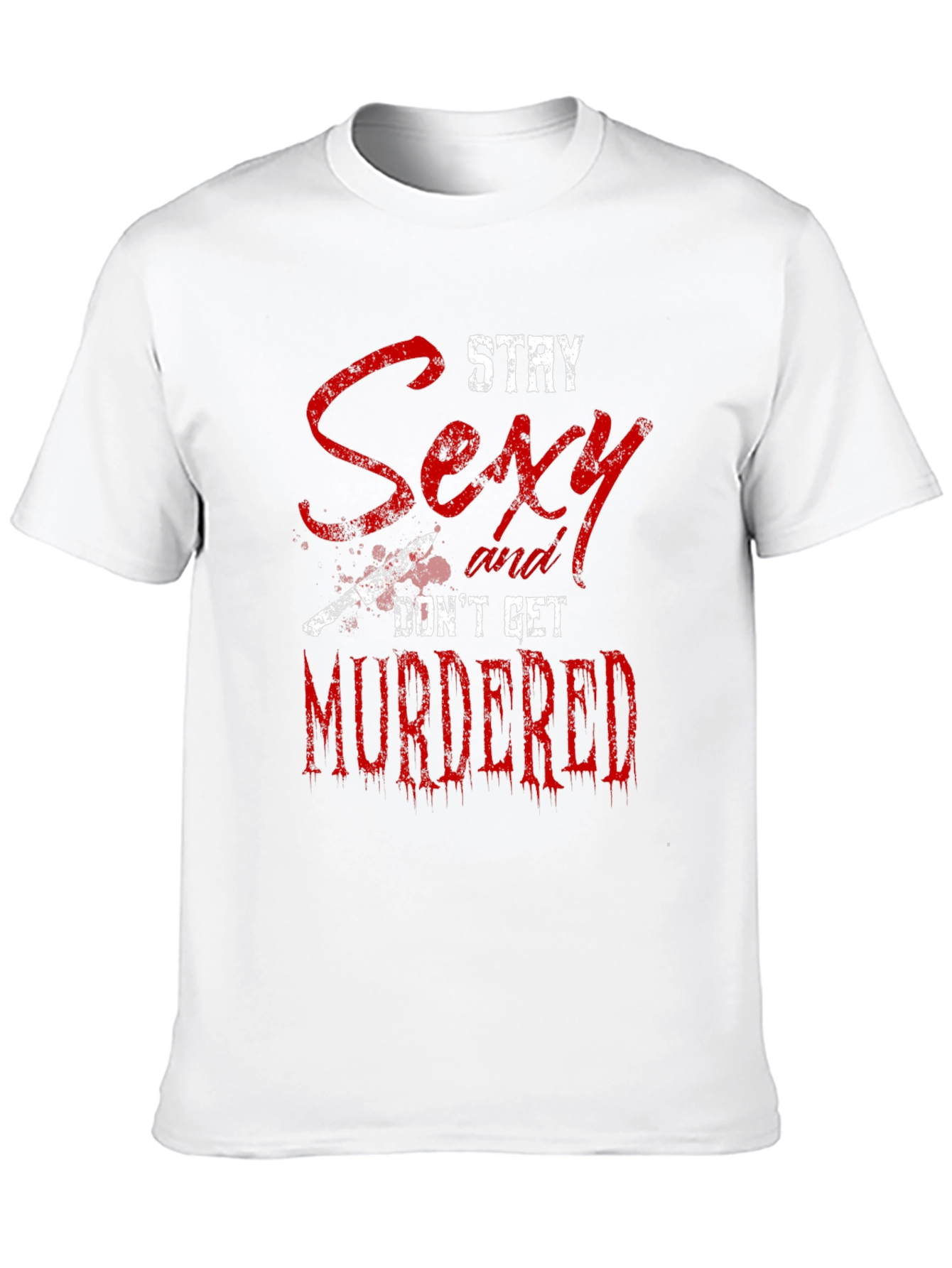 Stay Sexy Dont Get Murdered Graphic Tee