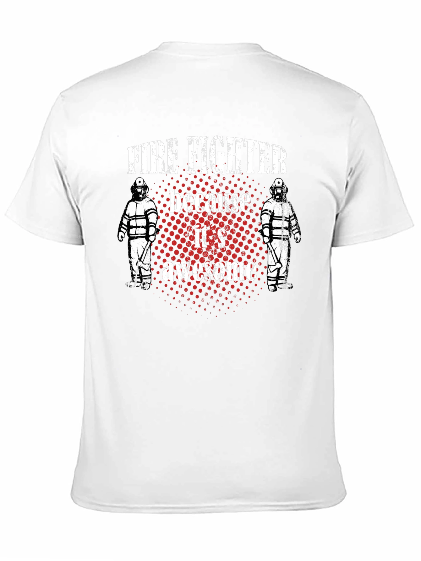 Firefighter T-Shirt - Because Its Awesome!