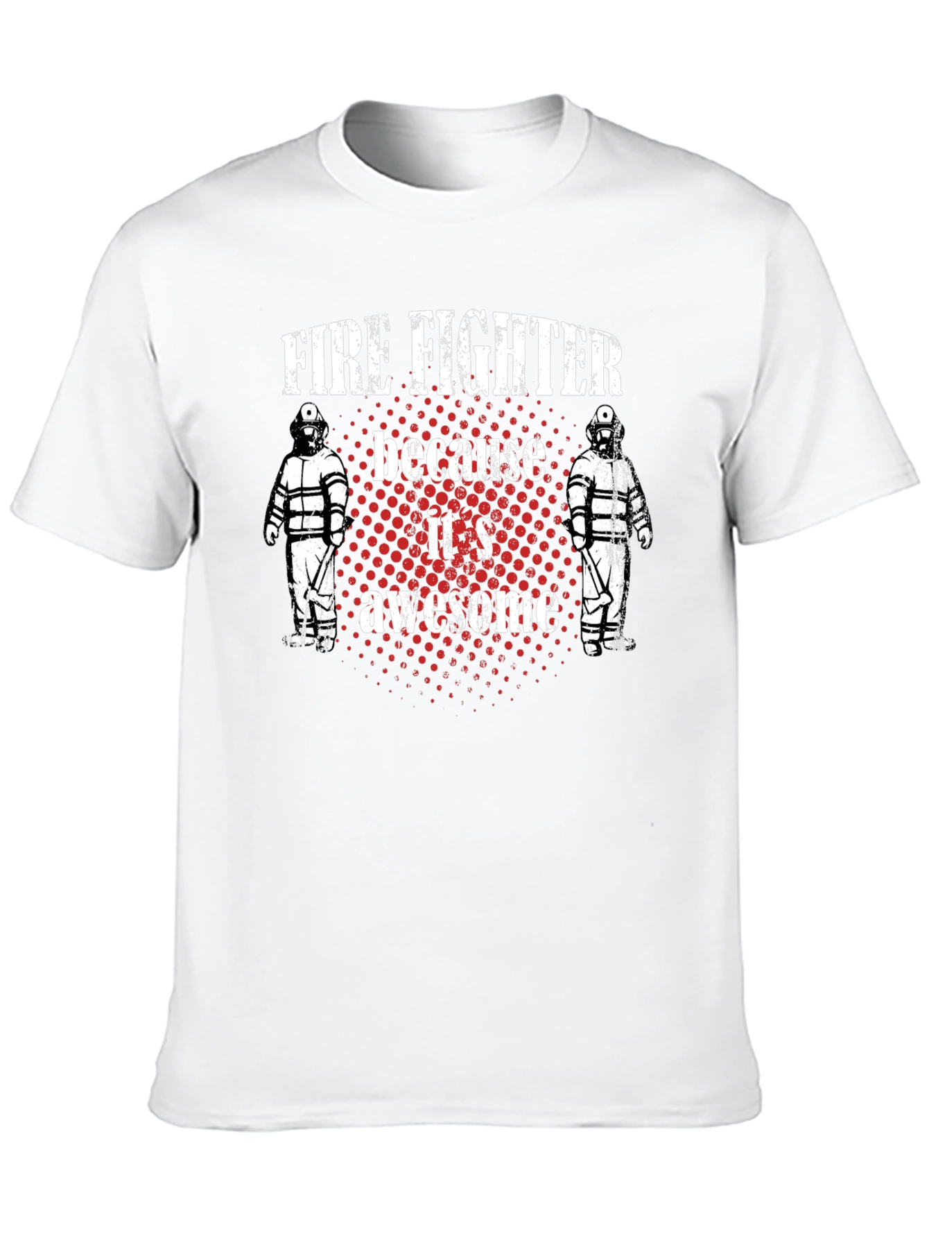Firefighter T-Shirt - Because Its Awesome!