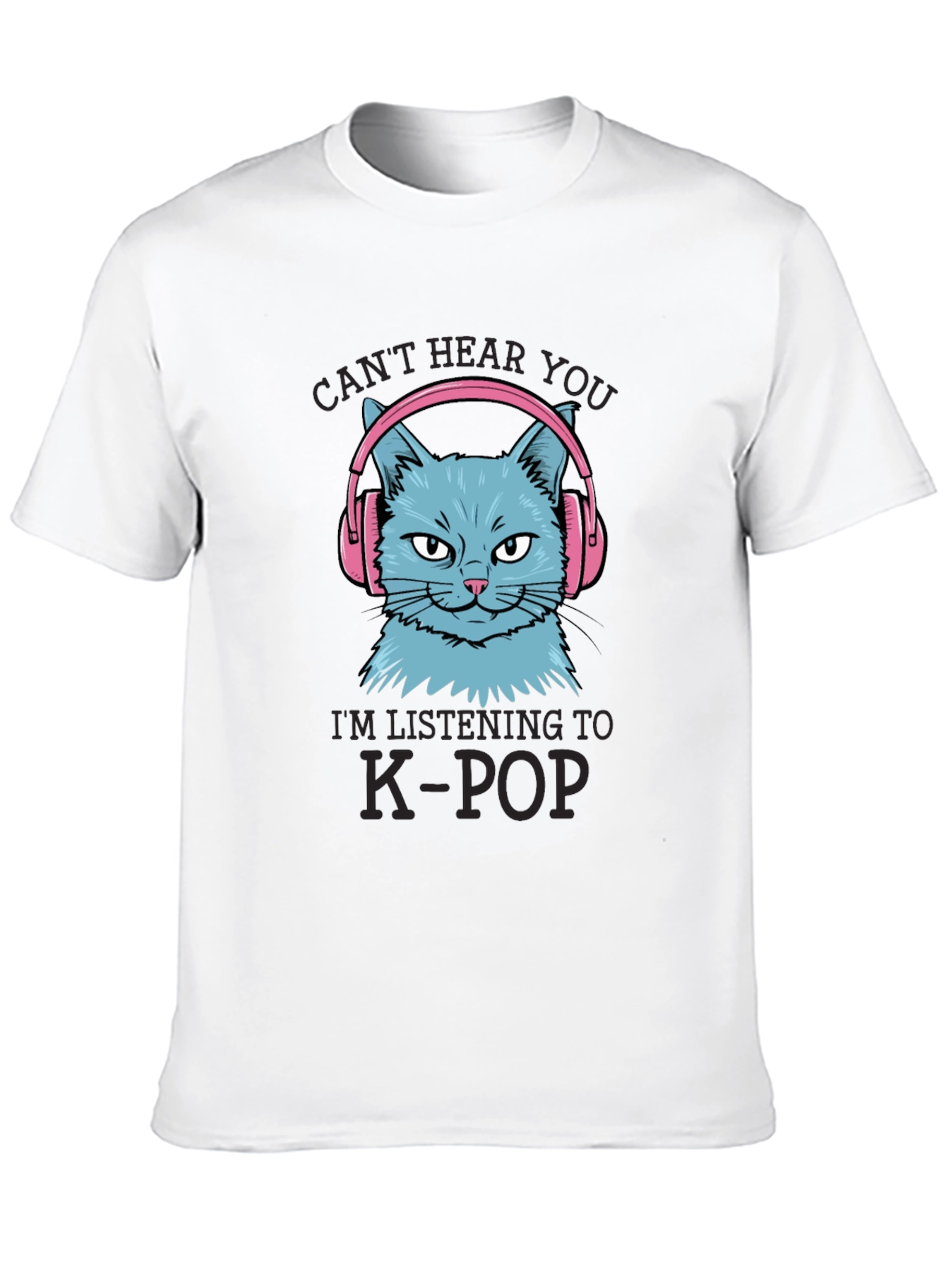 K-Pop Cat T-Shirt - Cant Hear You!