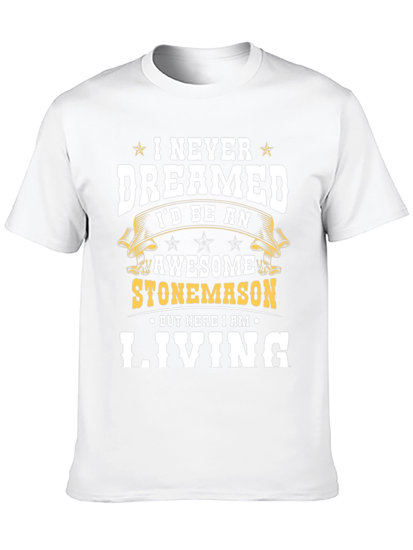 Awesome Stonemason T-Shirt - Never Dreamed Living