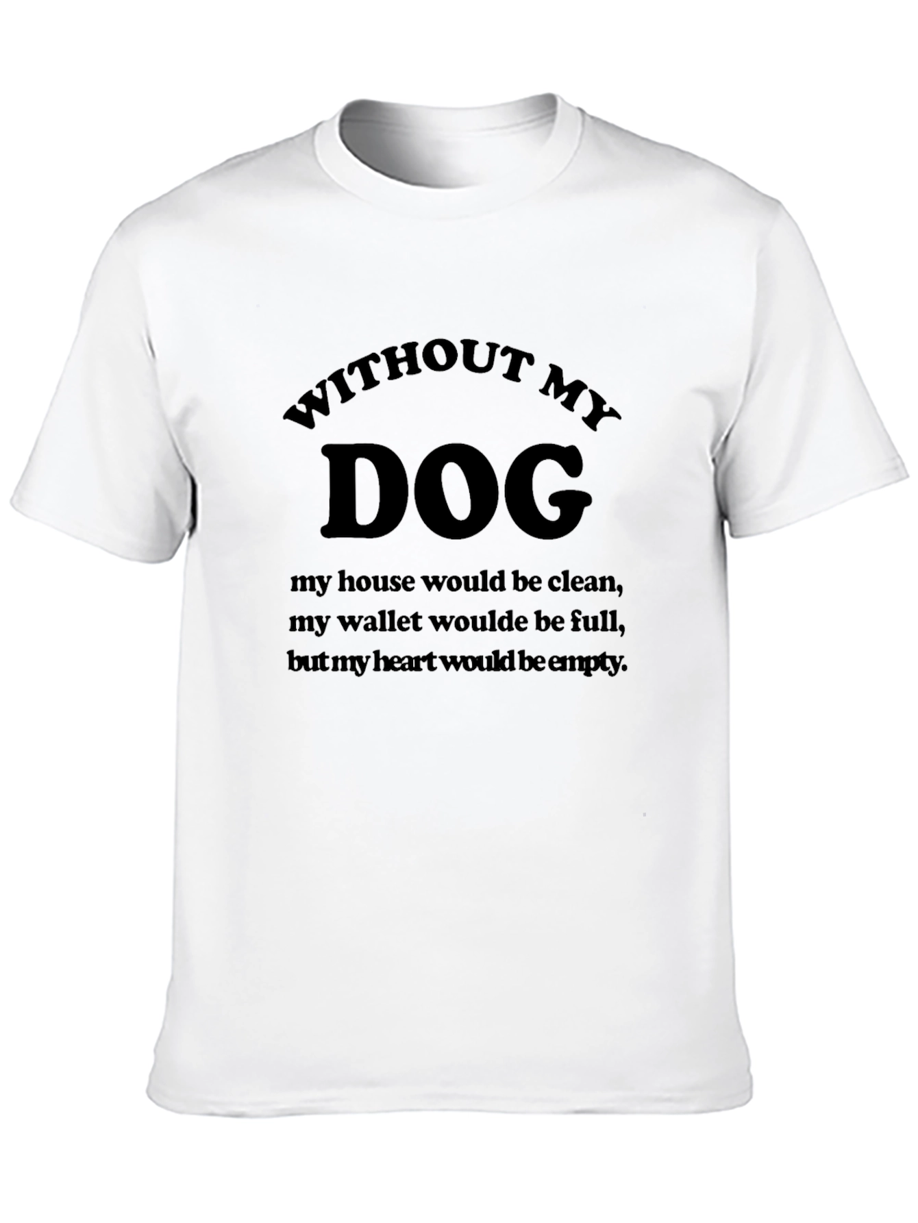 Without My Dog T-Shirt