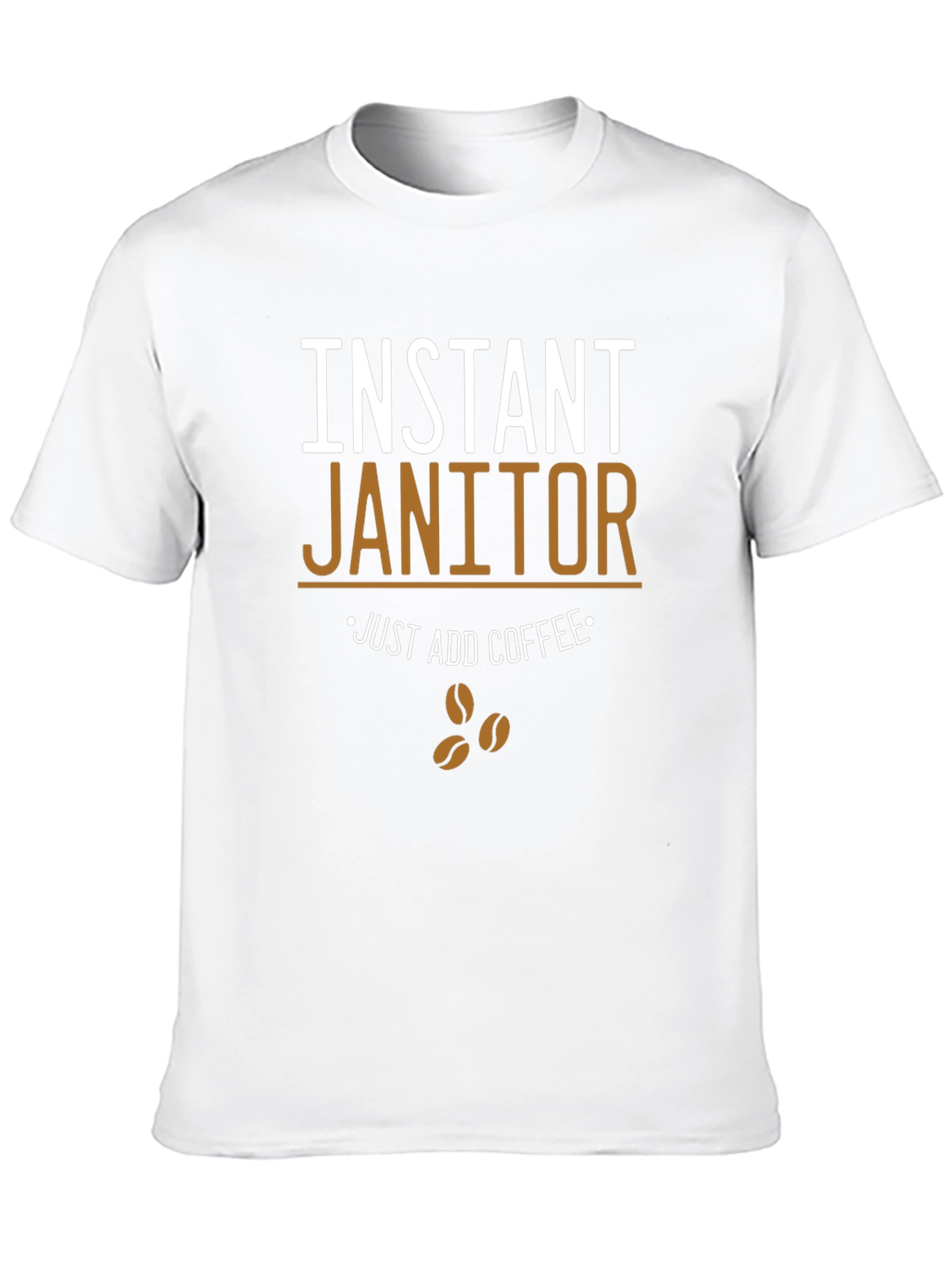 Instant Janitor - Funny Coffee T-Shirt
