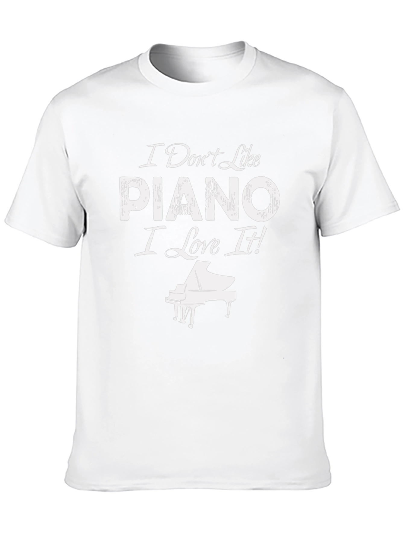 I Dont Like Piano I Love It! T-Shirt