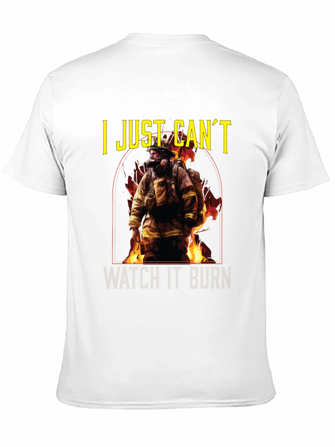 Firefighter T-Shirt - I Just Cant Watch It Burn