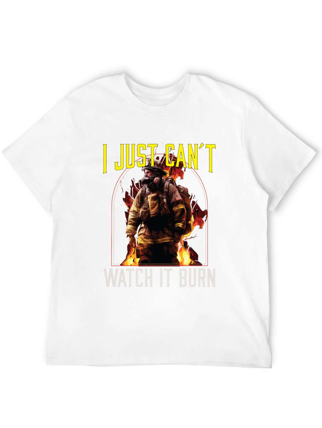 Firefighter T-Shirt - I Just Cant Watch It Burn