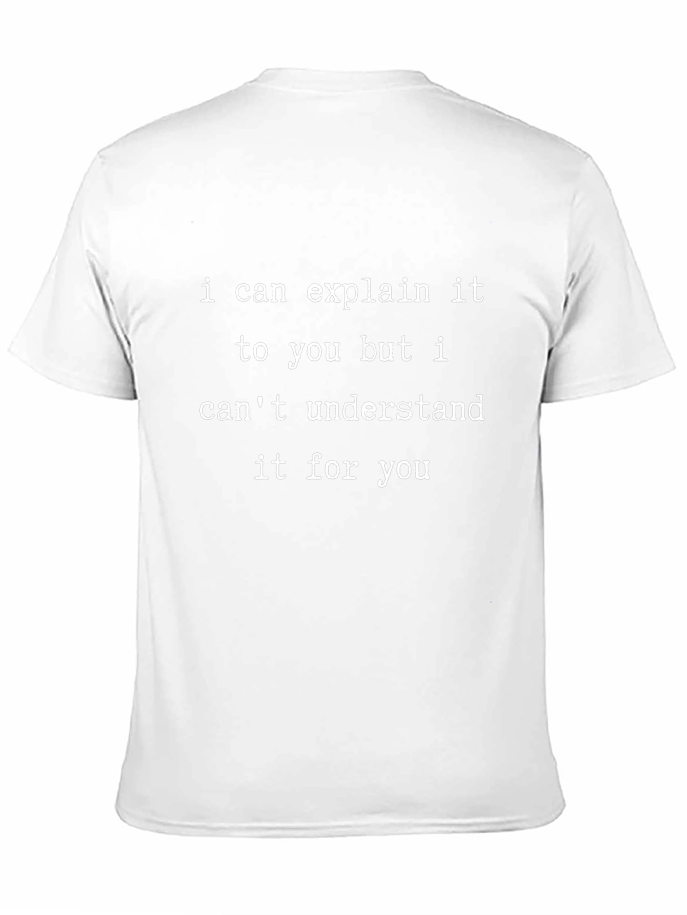 Explain It T-Shirt - Funny Sarcastic Tee