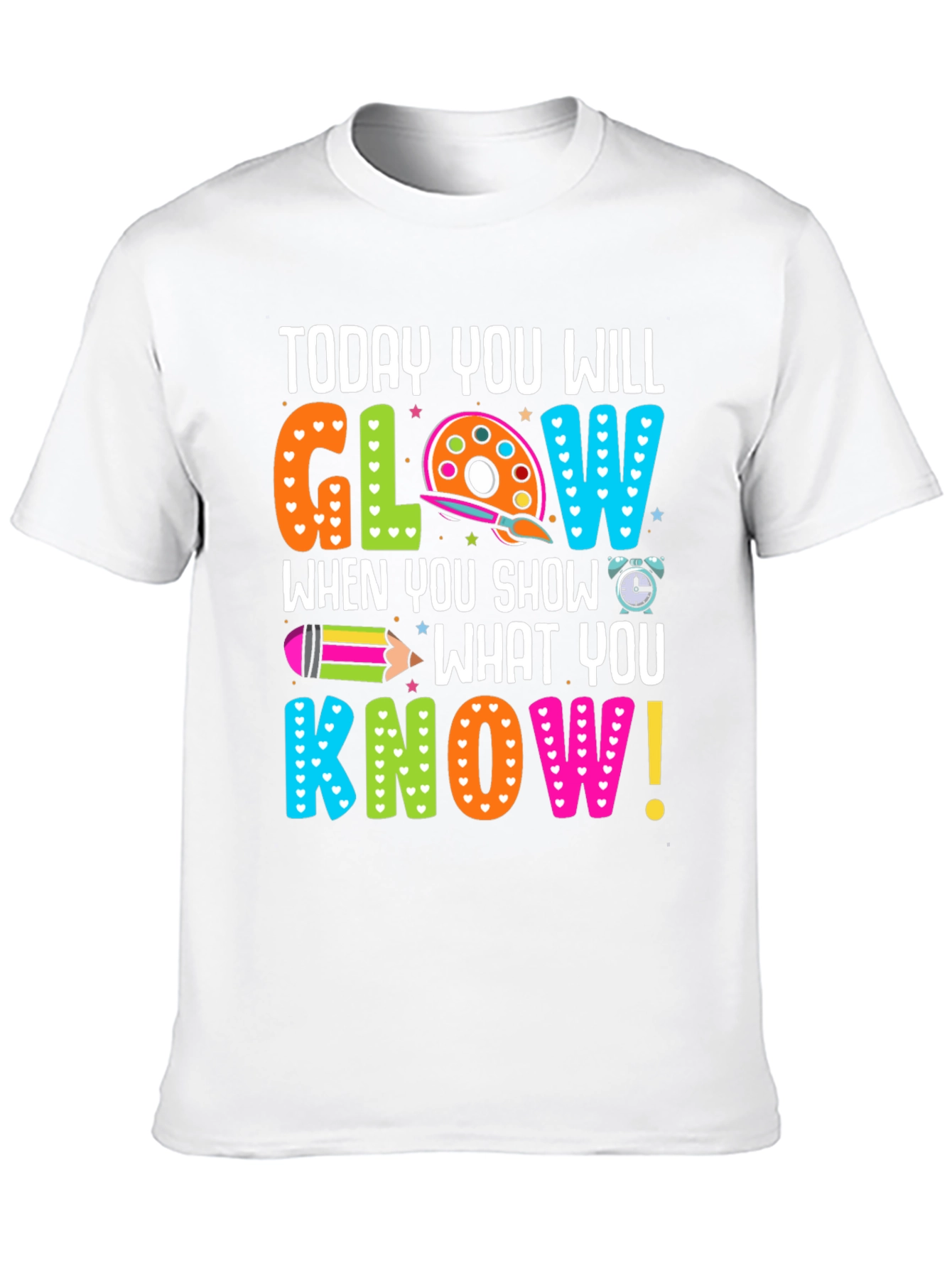 Today You Will Glow Teacher T-Shirt