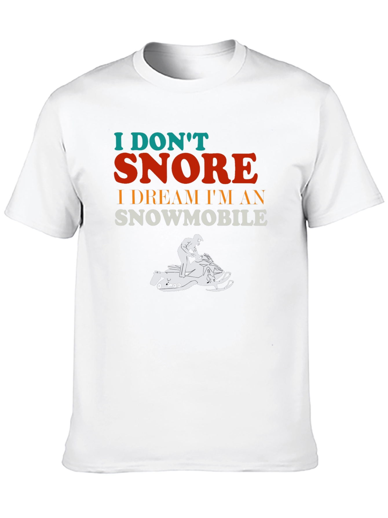 I Dont Snore Snowmobile Dream T-Shirt