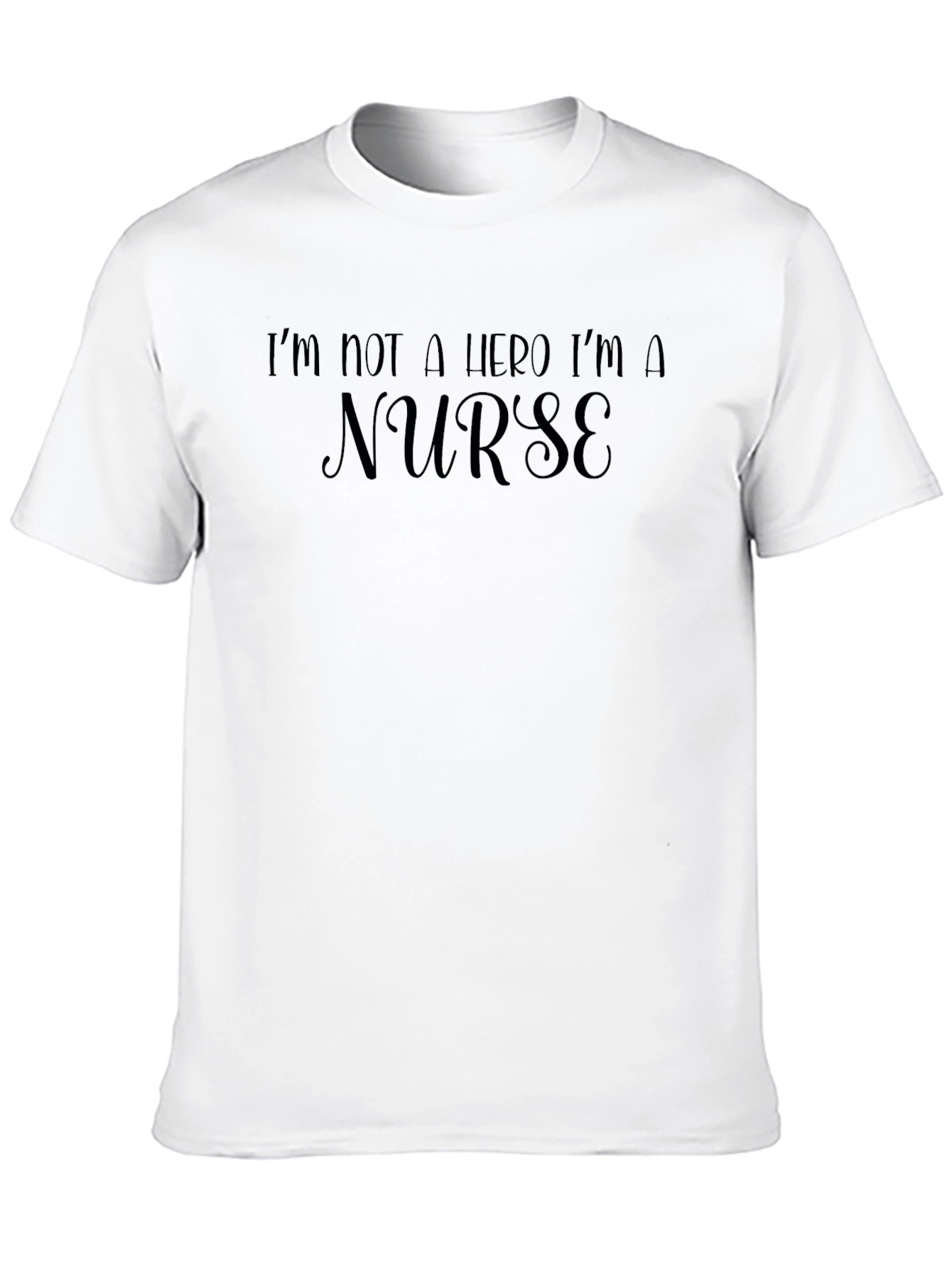 Nurse T-Shirt - Im Not a Hero