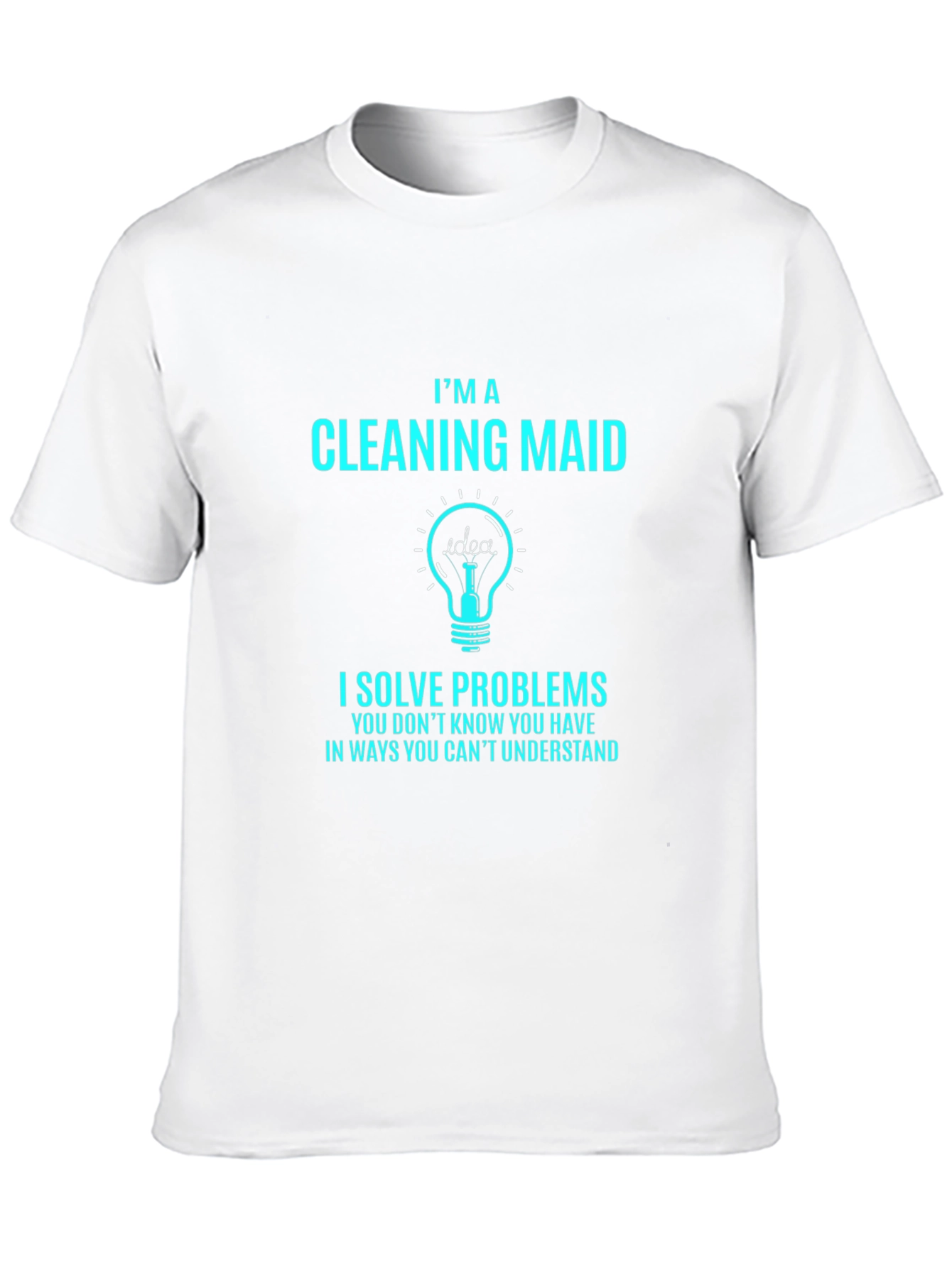 Im a Cleaning Maid T-Shirt