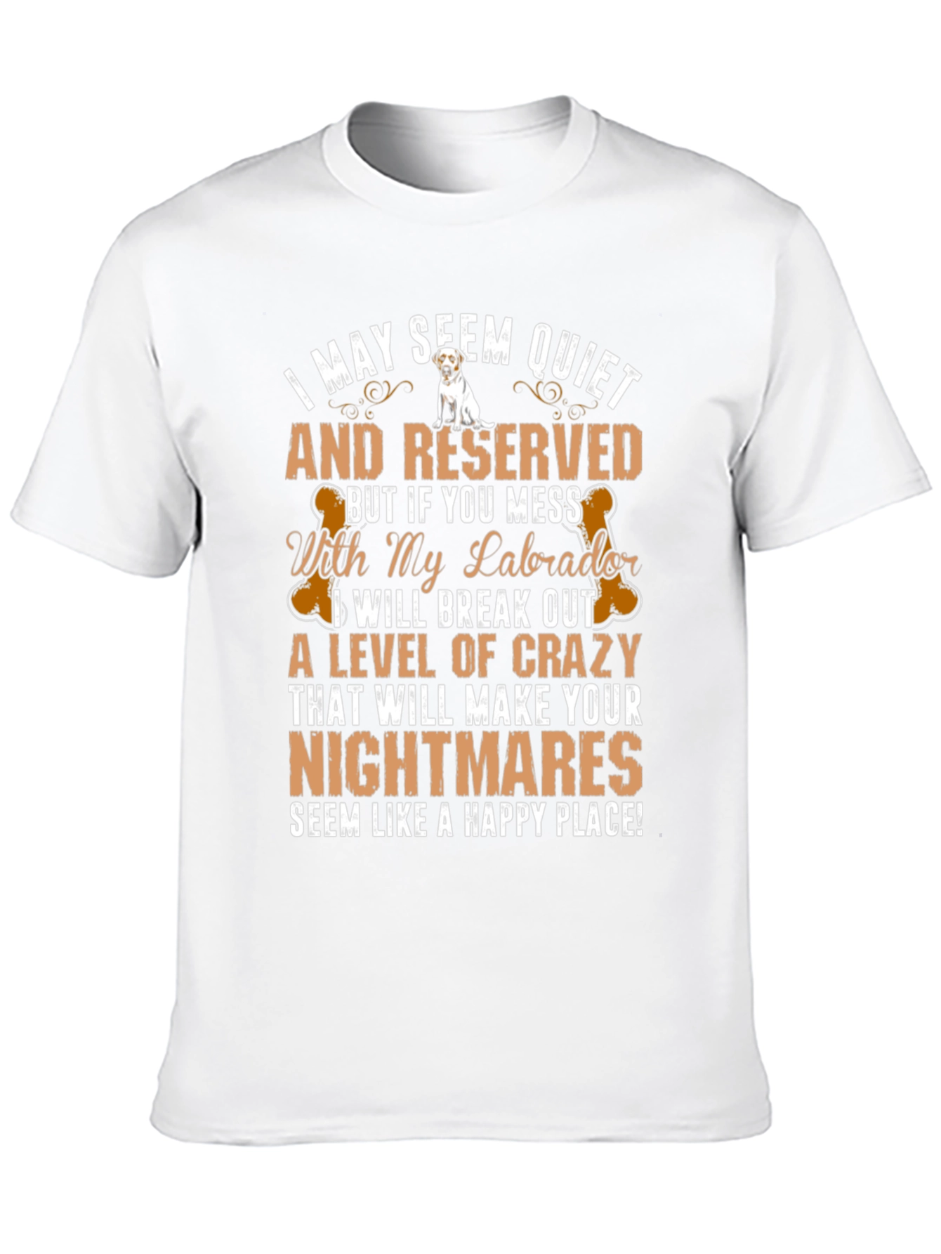 Labrador T-Shirt: I May Seem Quiet And Reserved