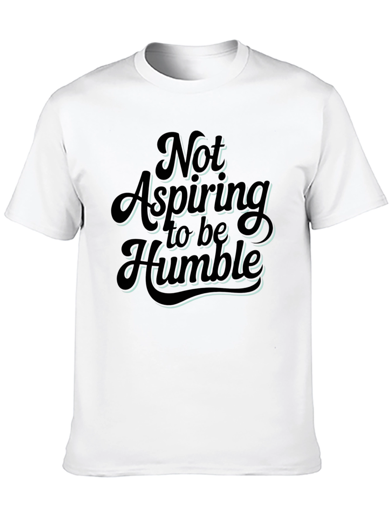 Not Aspiring To Be Humble Graphic T-Shirt