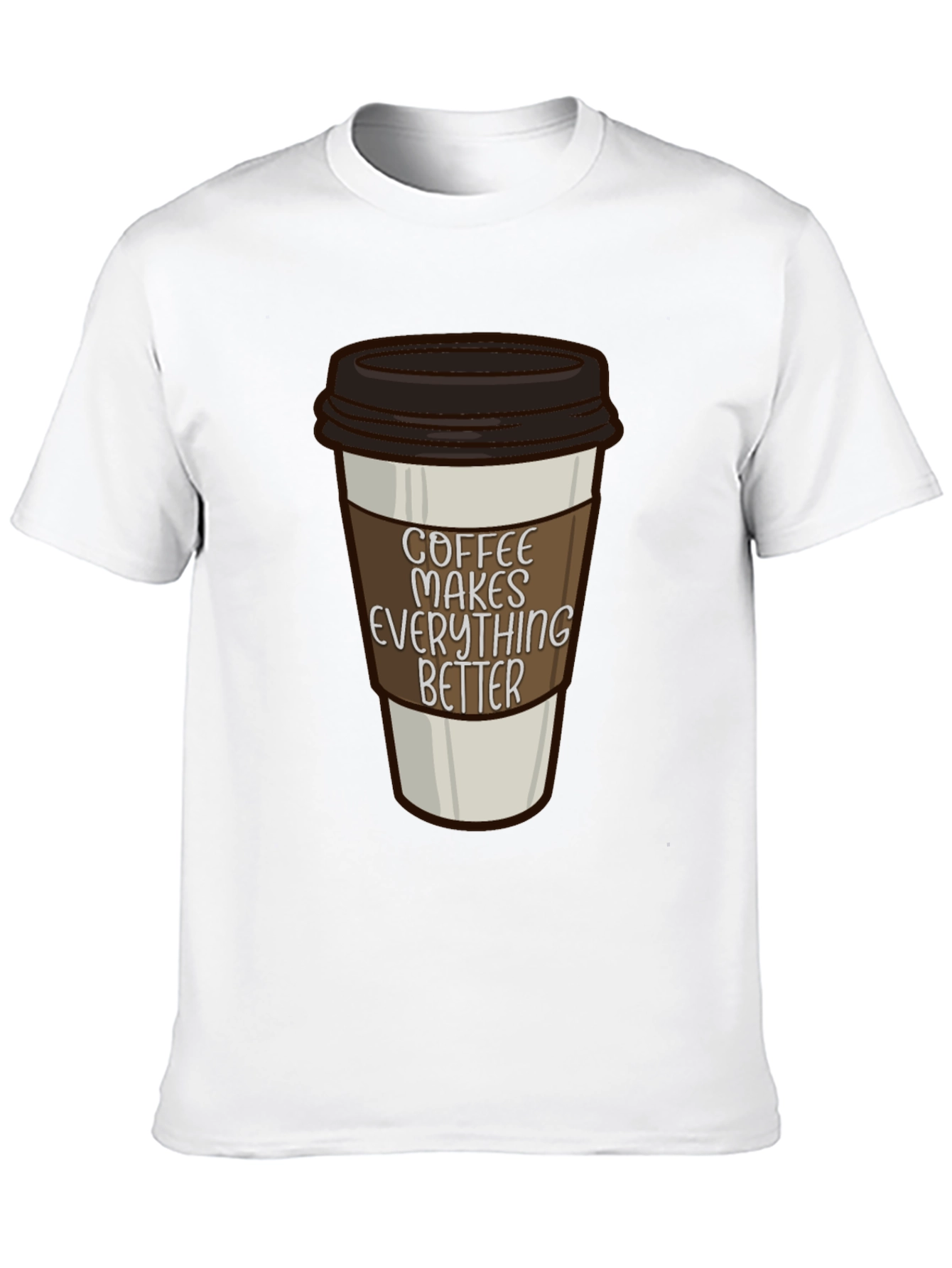 Coffee Makes Everything Better T-Shirt