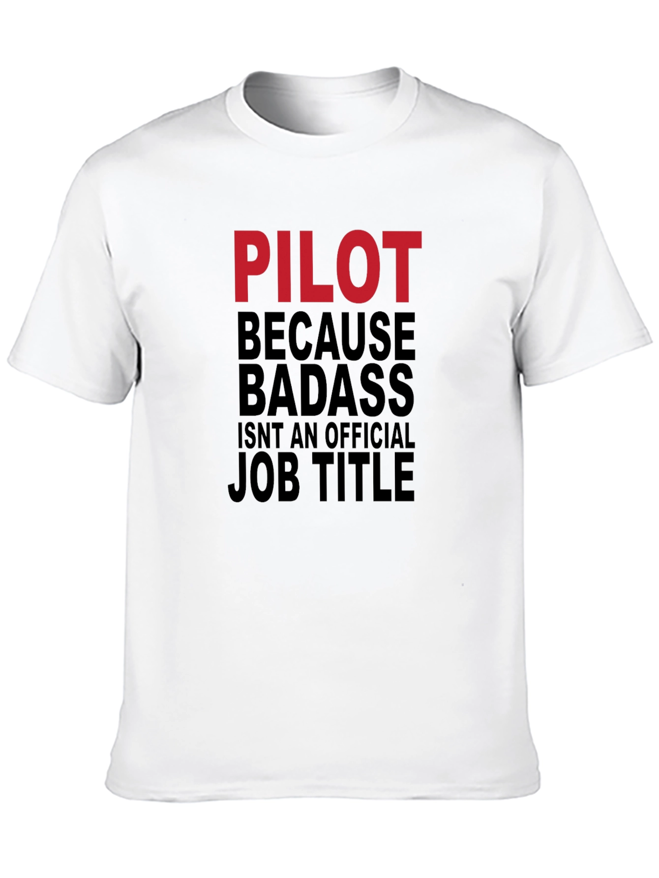 Pilot Badass Job Title Graphic T-Shirt