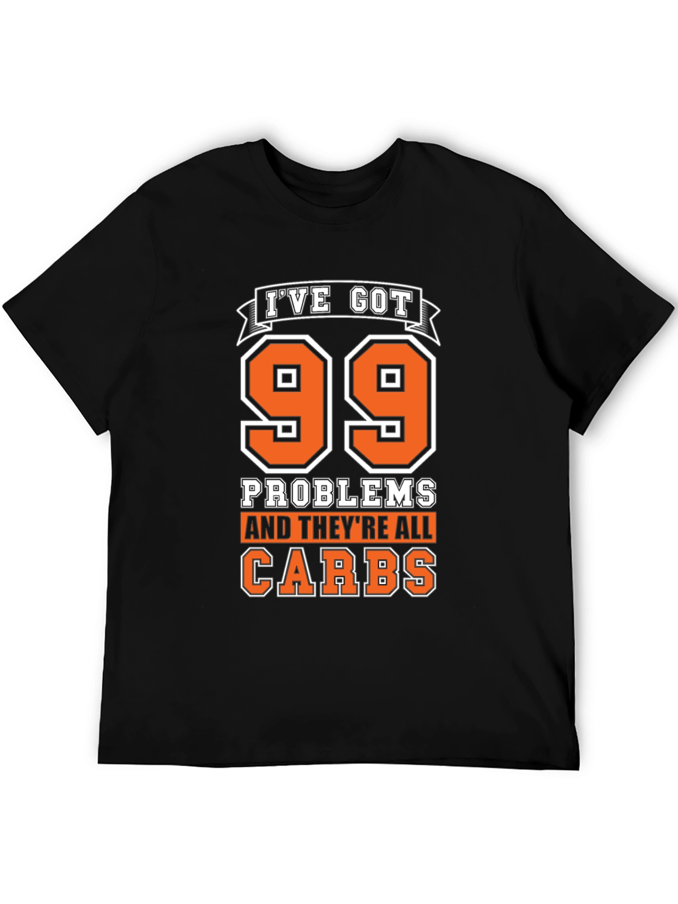 99 Problems Carbs T-Shirt - Humorous Foodie Tee