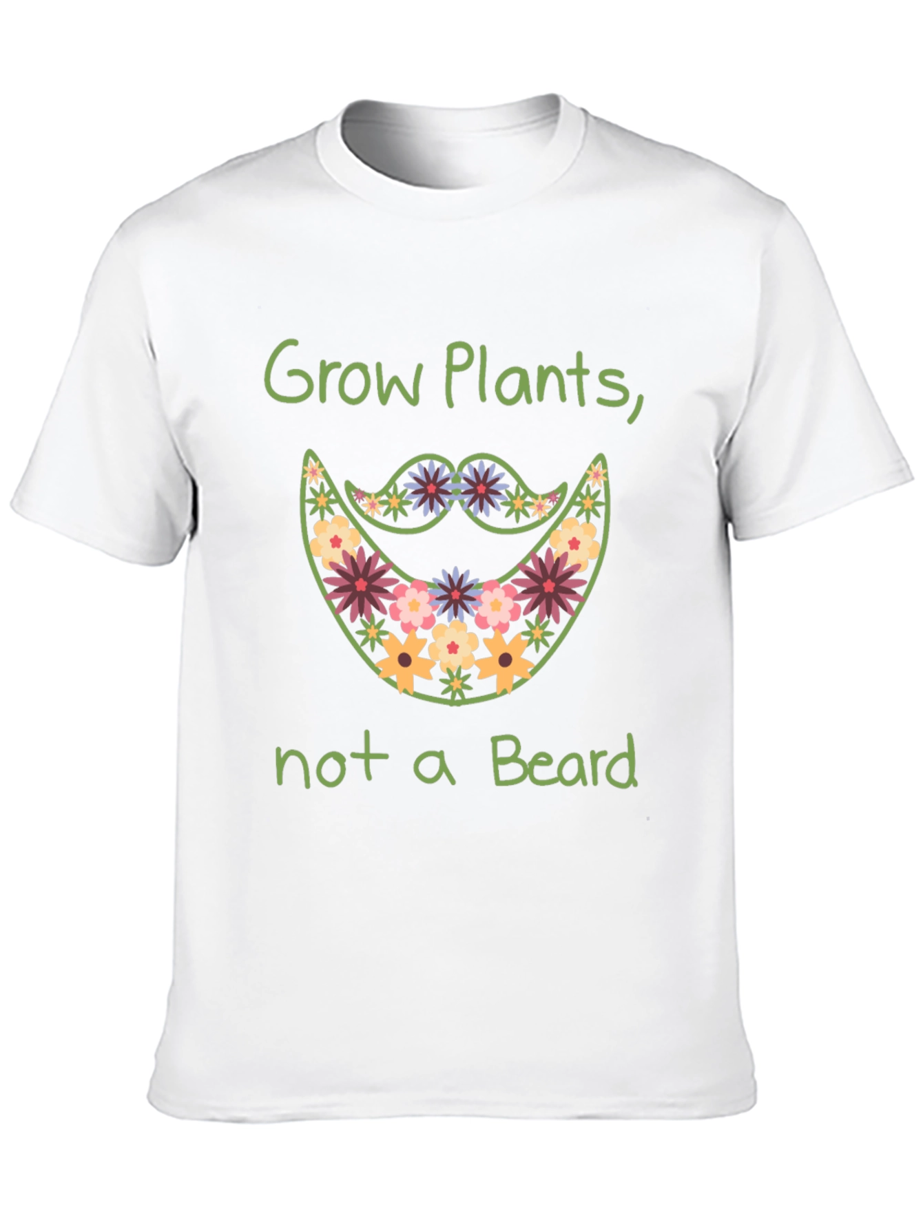 Grow Plants Not A Beard Funny Graphic Tee