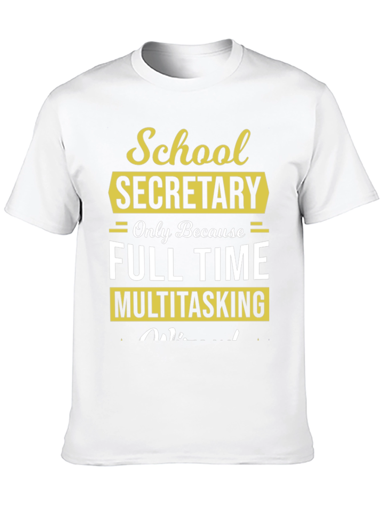 School Secretary Full Time Multitasking T-Shirt