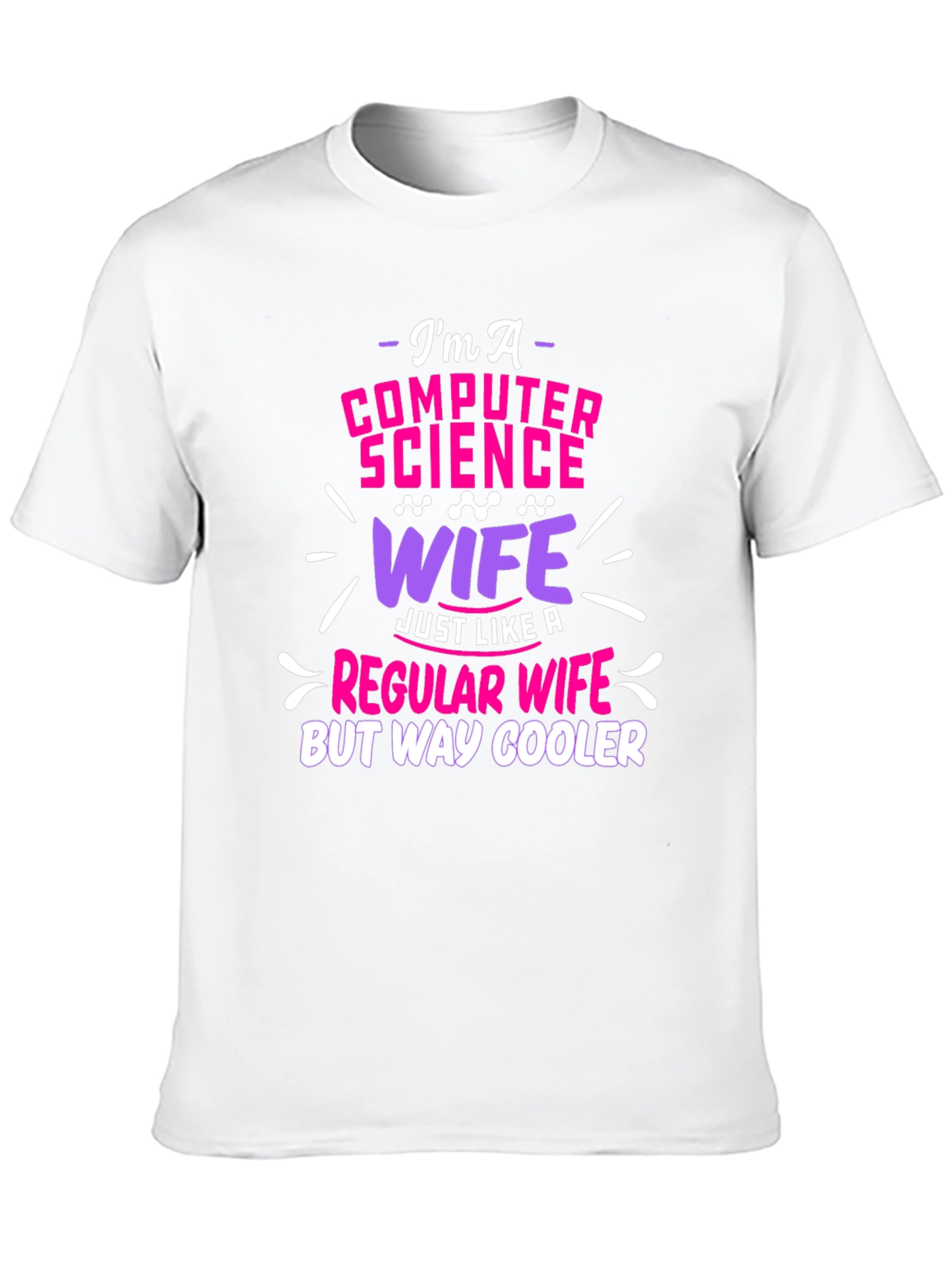 Computer Science Wife T-Shirt - Way Cooler!