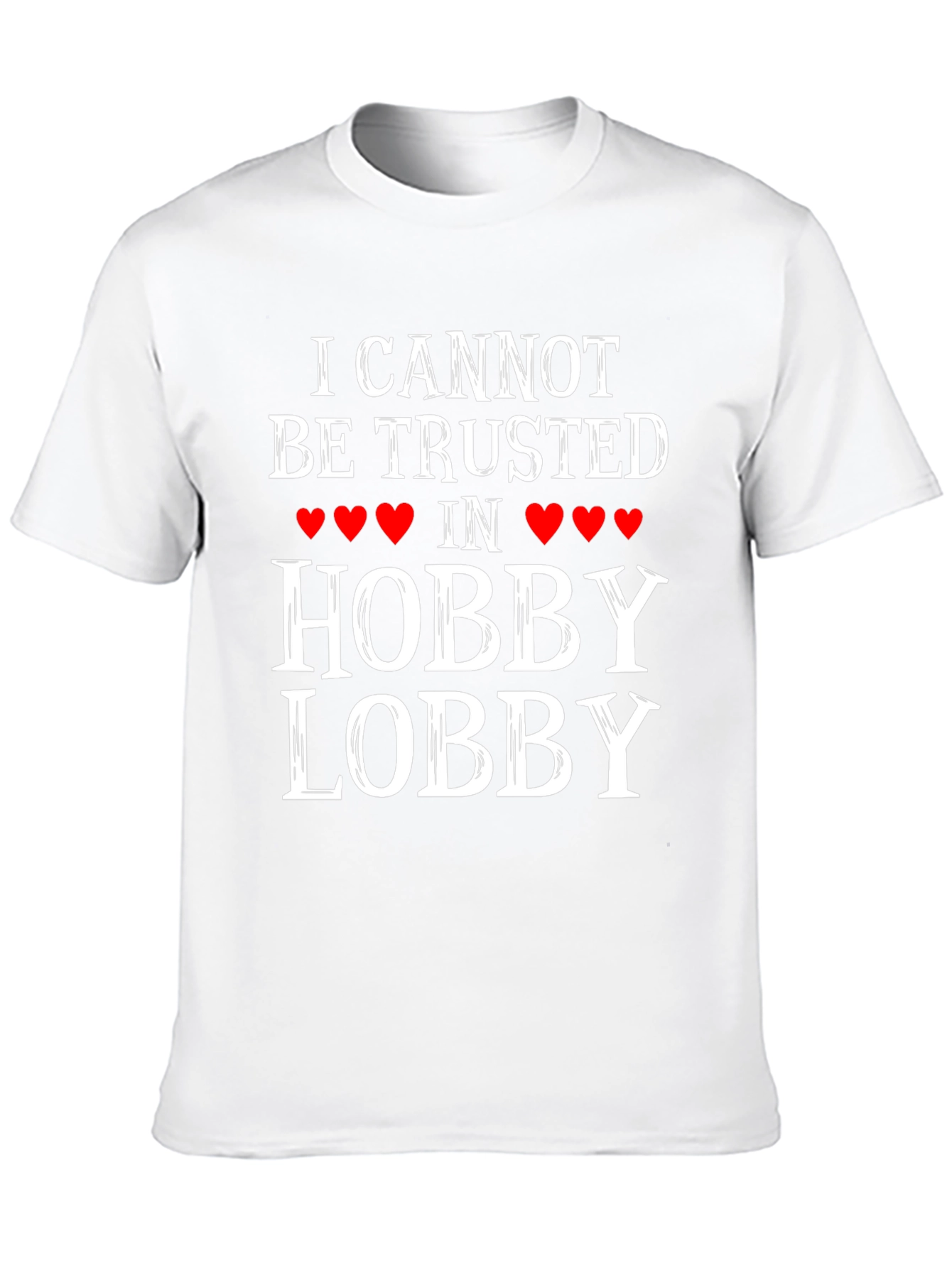 Hobby Lobby Trust T-Shirt - Funny Graphic Tee