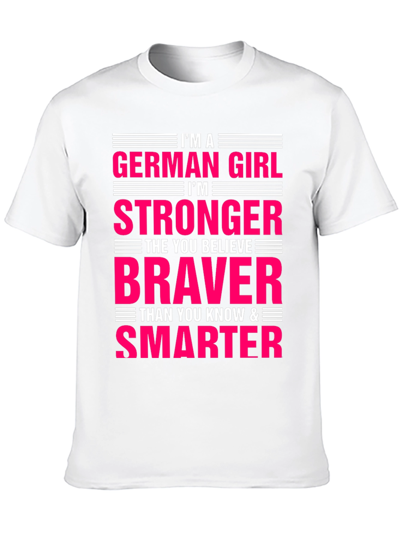 German Girl Strong Braver Smarter T-Shirt