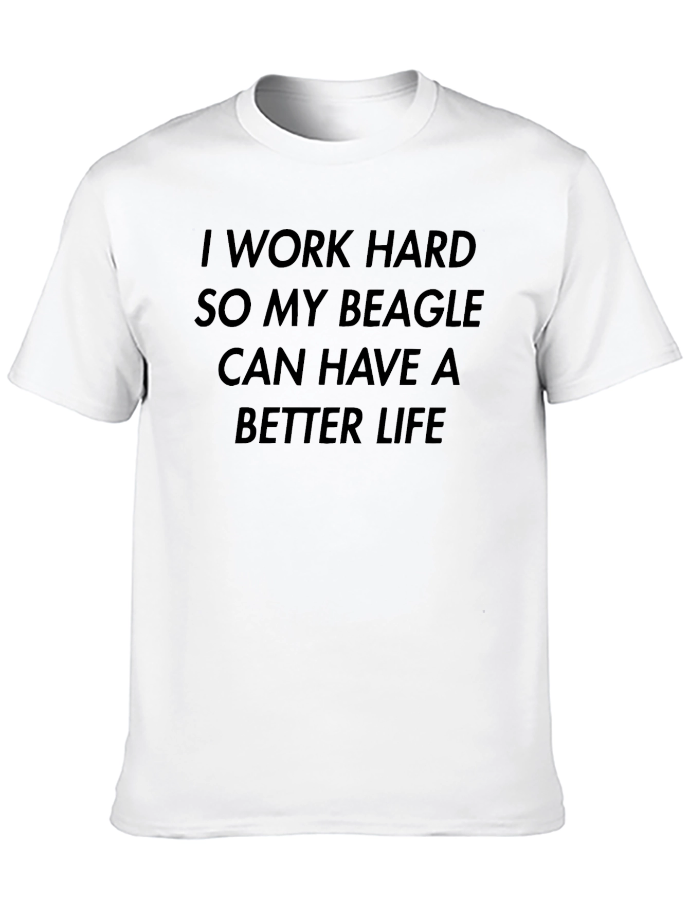 Beagle Lover T-Shirt: I Work Hard...