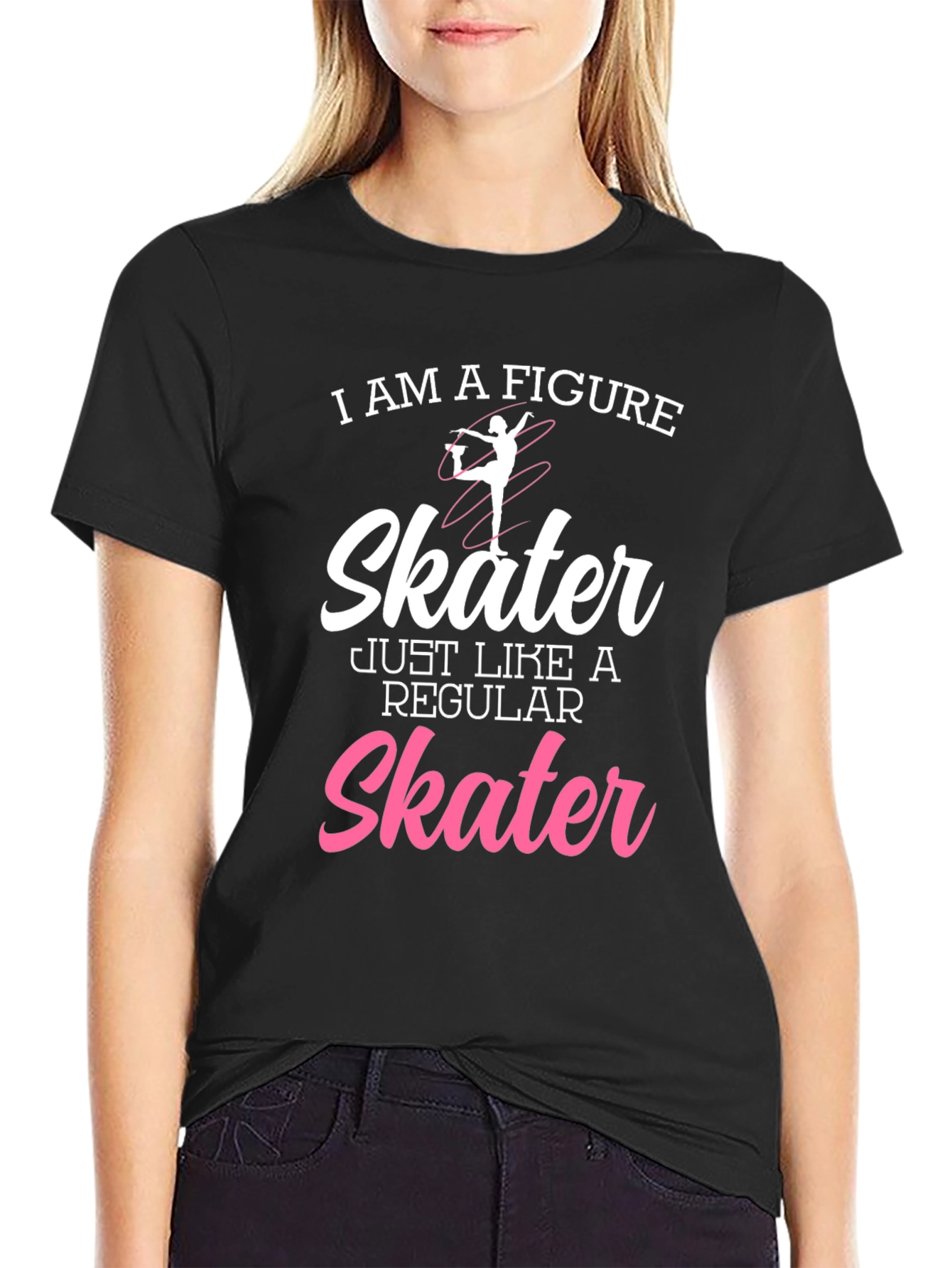 Figure Skater T-Shirt - Just Like a Regular Skater