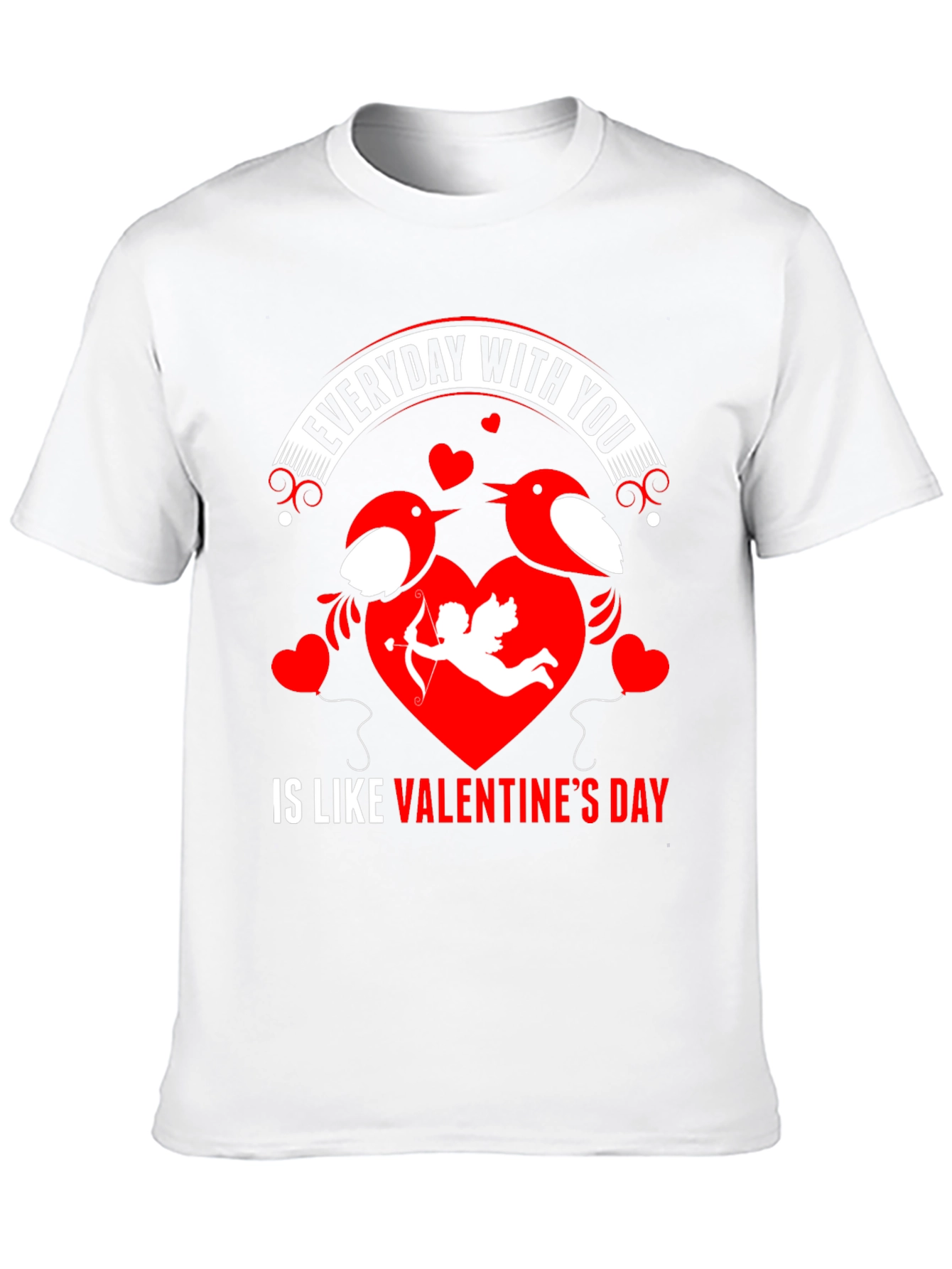 Everyday With You Valentines Day T-Shirt