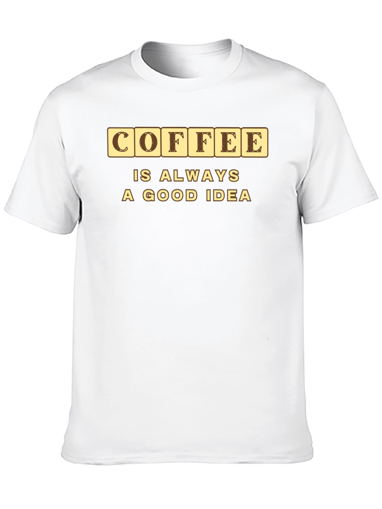 Coffee is Always a Good Idea Graphic Tee