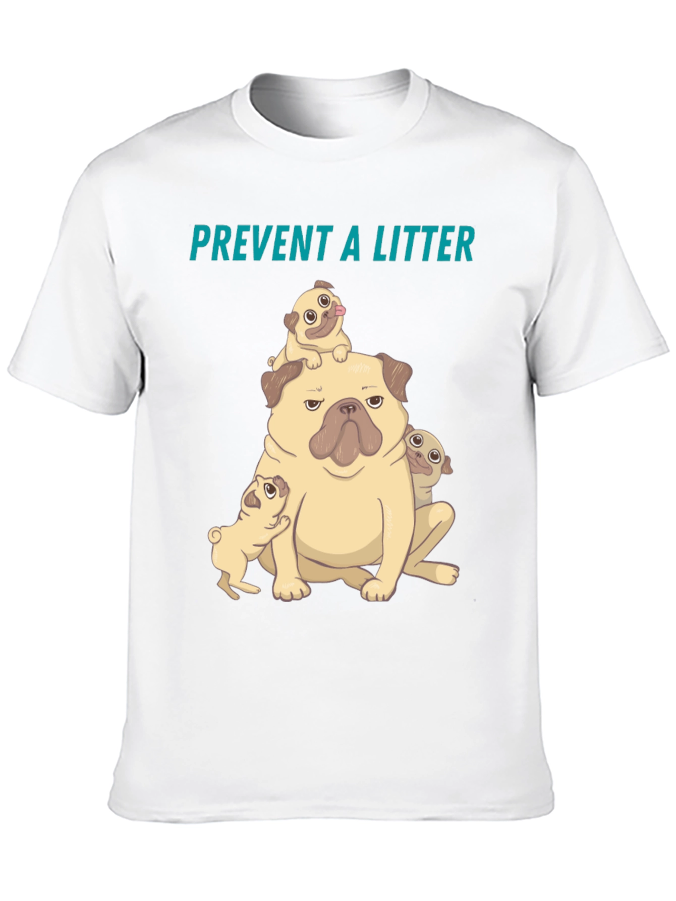 Pug Litter T-Shirt - Prevent a Litter