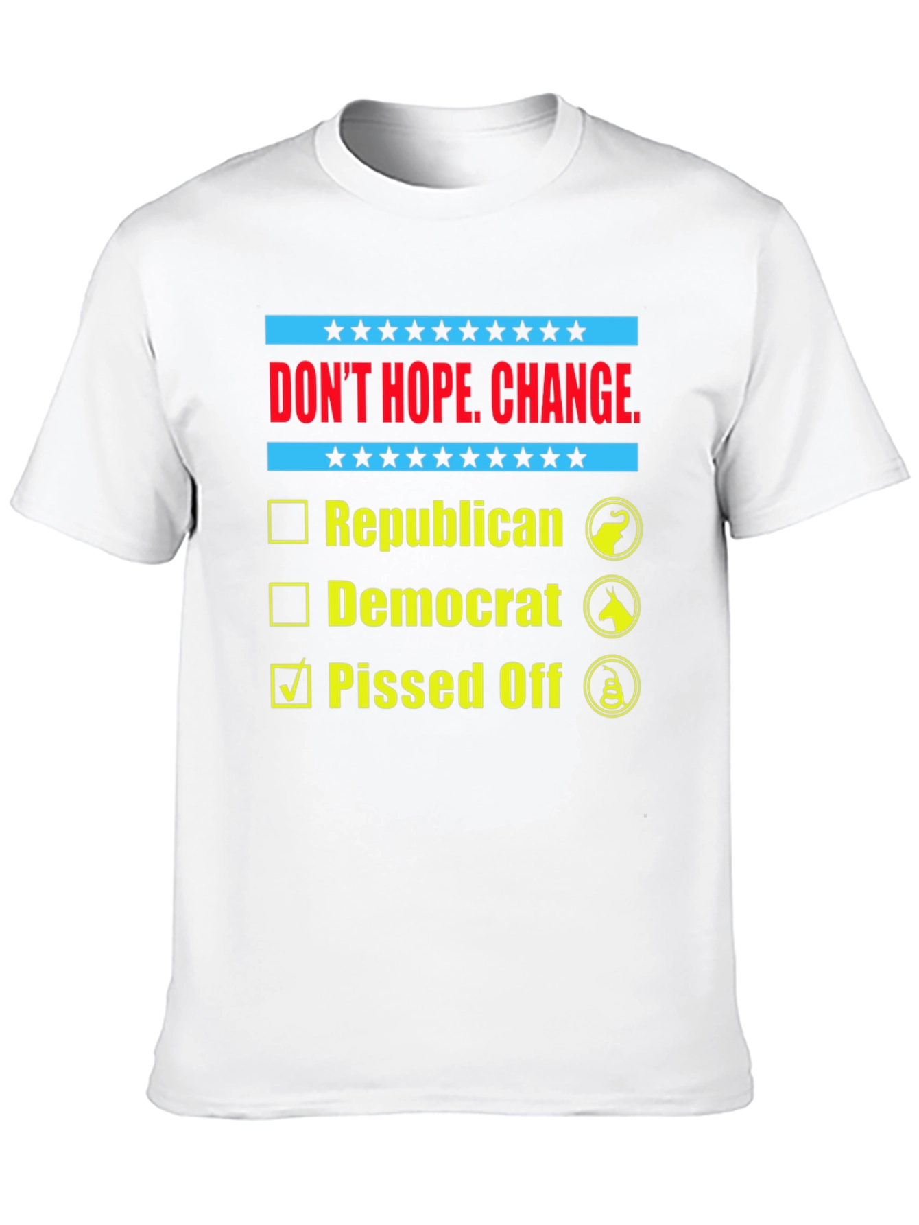 Dont Hope Change Pissed Off Political T-Shirt