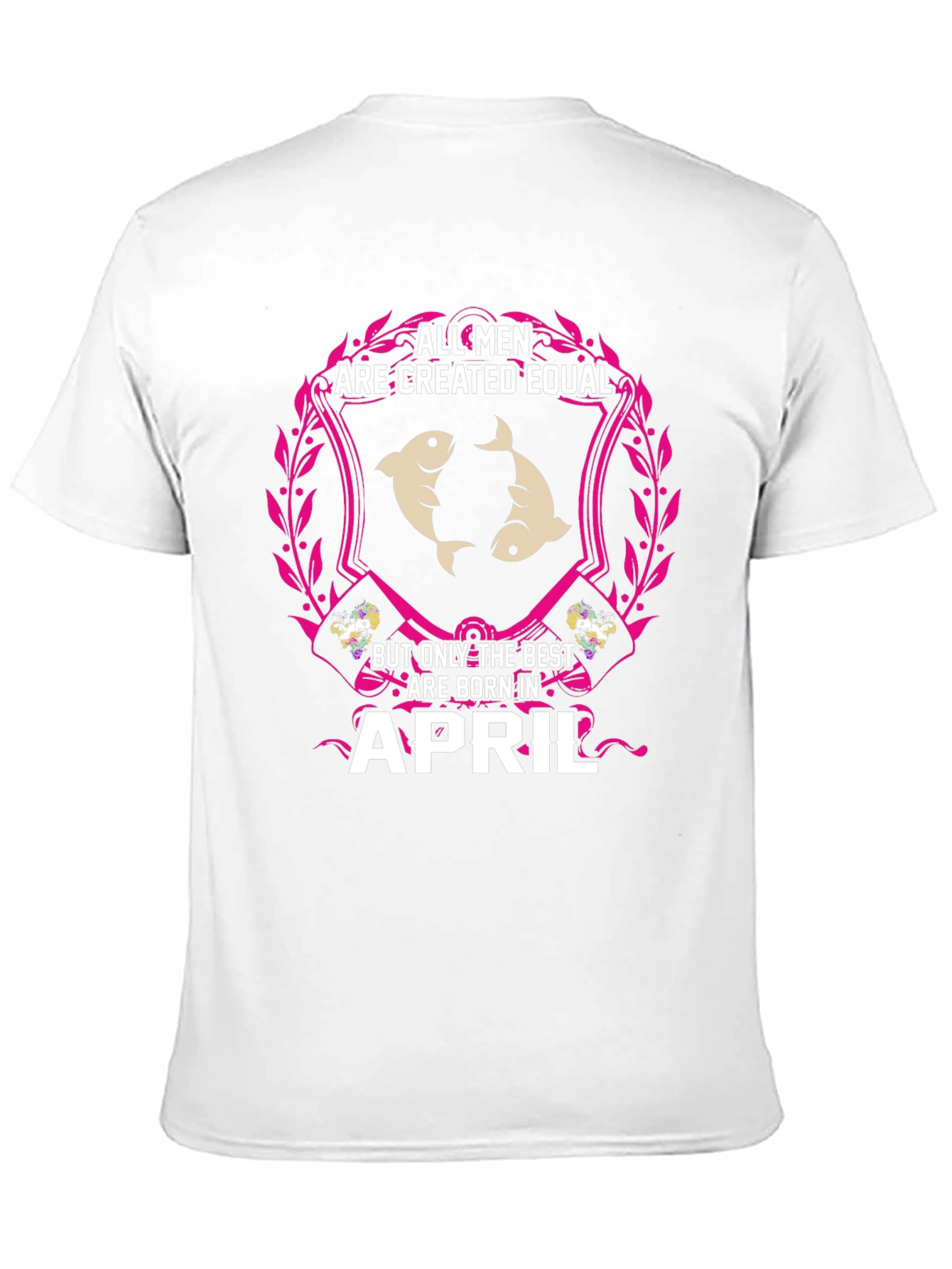 All Men Created Equal April Birthday T-Shirt