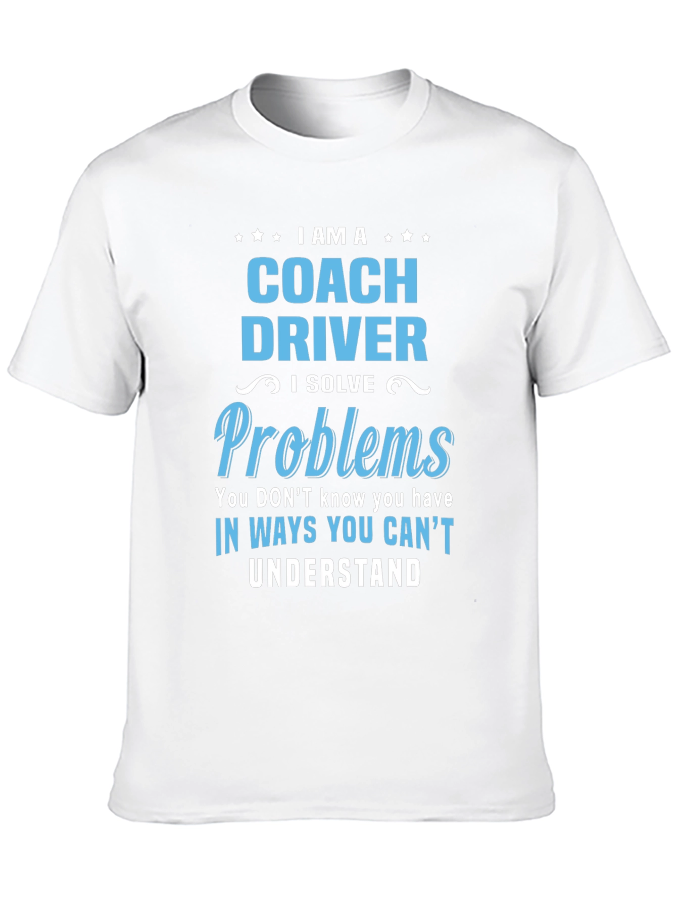 Coach Driver T-Shirt: I Solve Problems Graphic Tee
