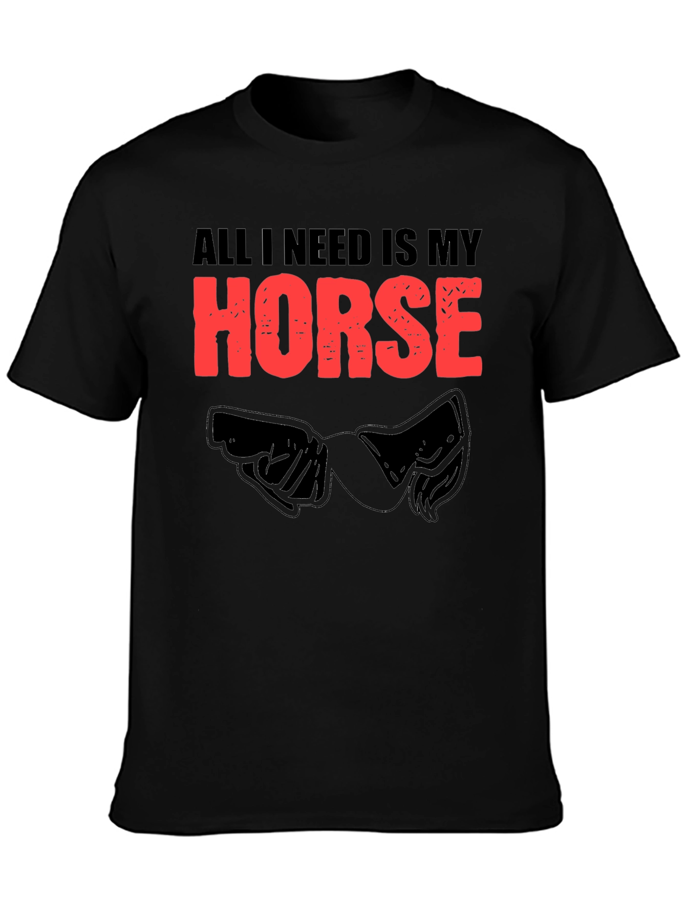 All I Need Is My Horse Black T-Shirt