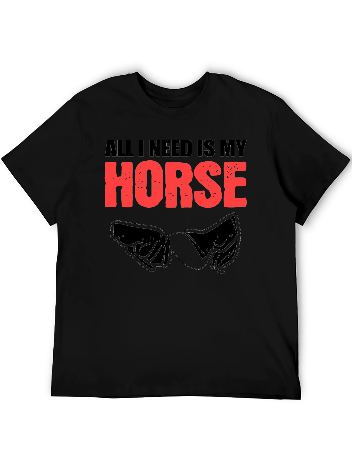 All I Need Is My Horse Black T-Shirt