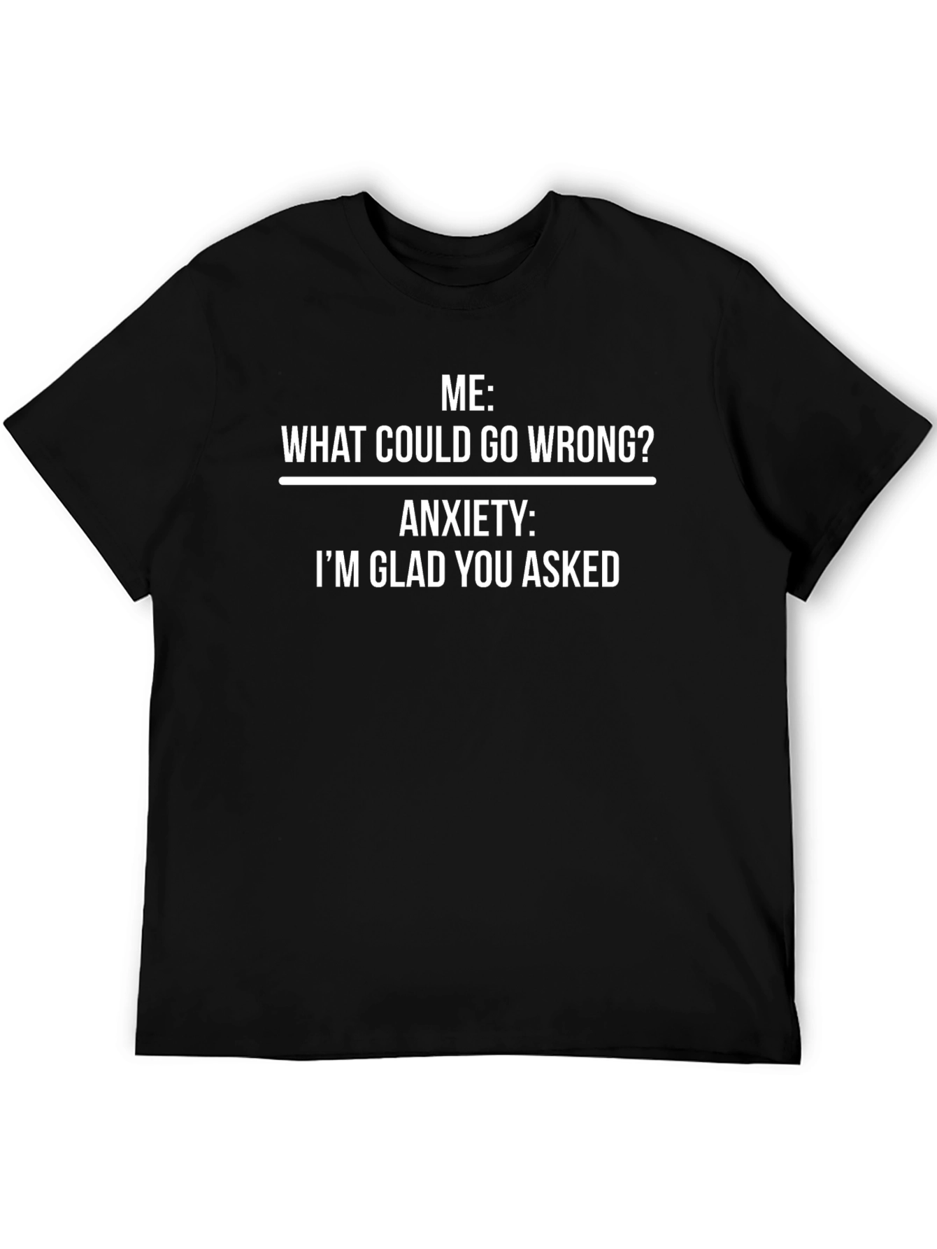 Funny Anxiety T-Shirt - What Could Go Wrong?