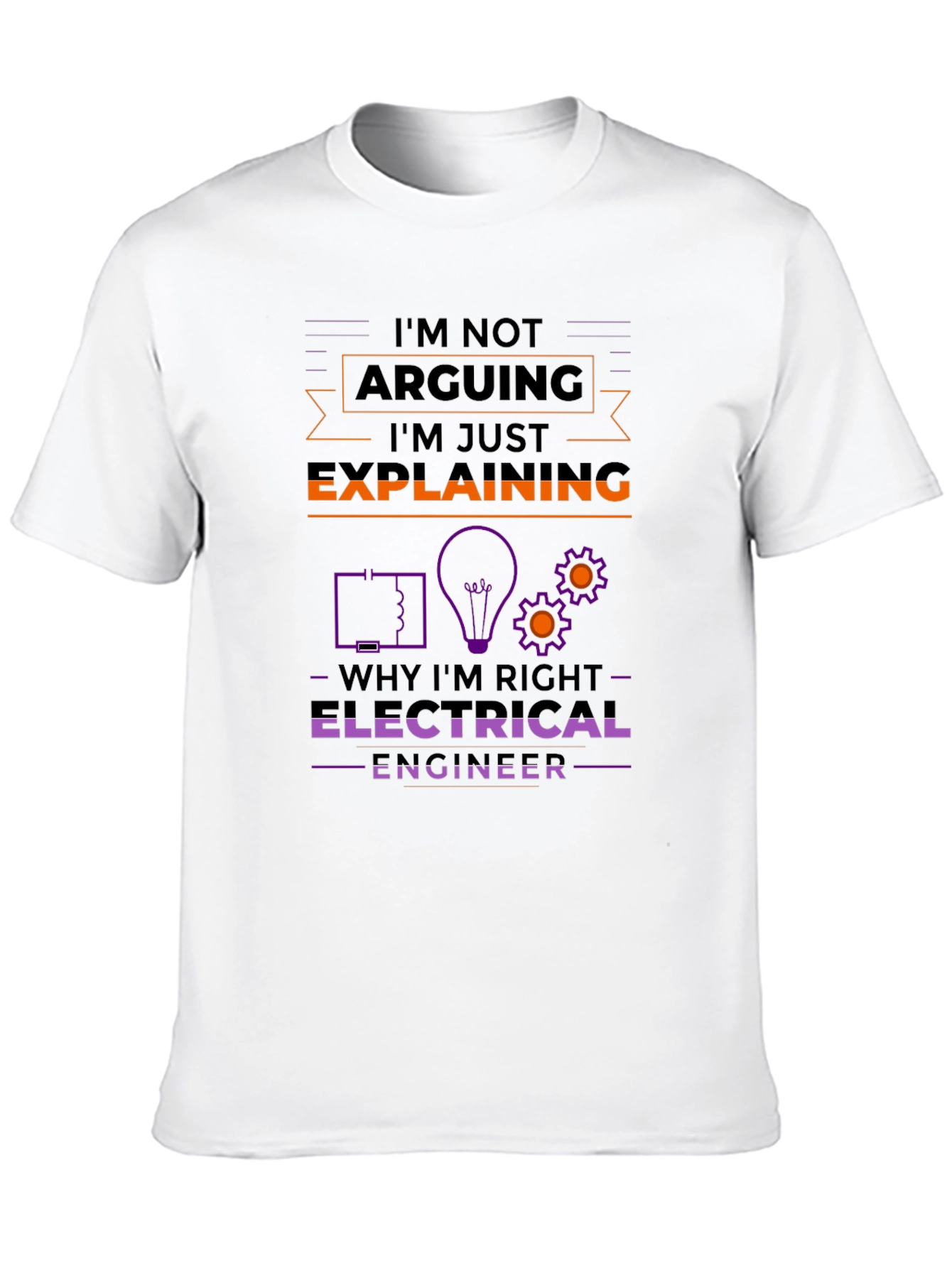 Electrical Engineer T-Shirt - Im Not Arguing