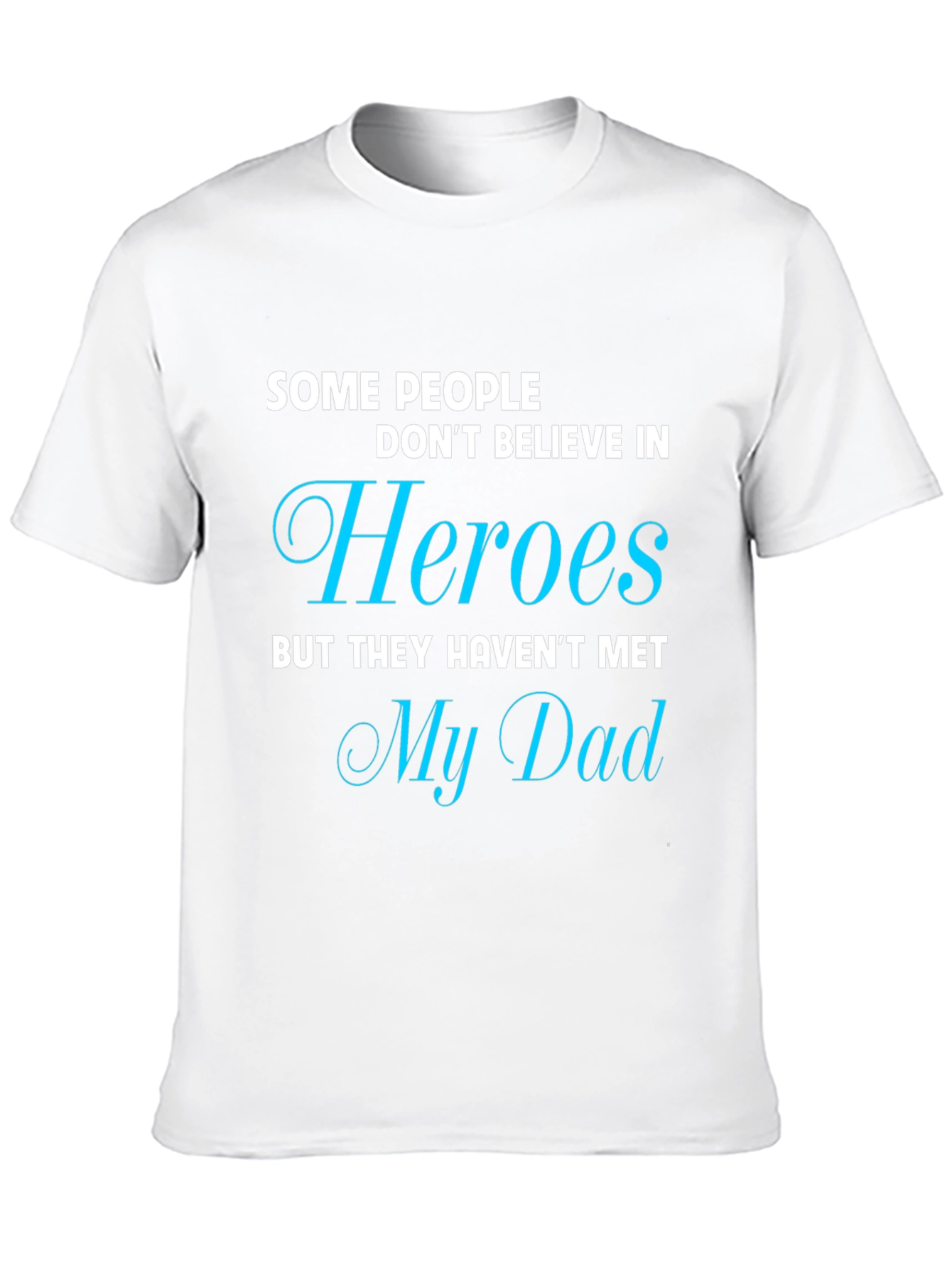 Heroes My Dad T-Shirt Fathers Day Gift