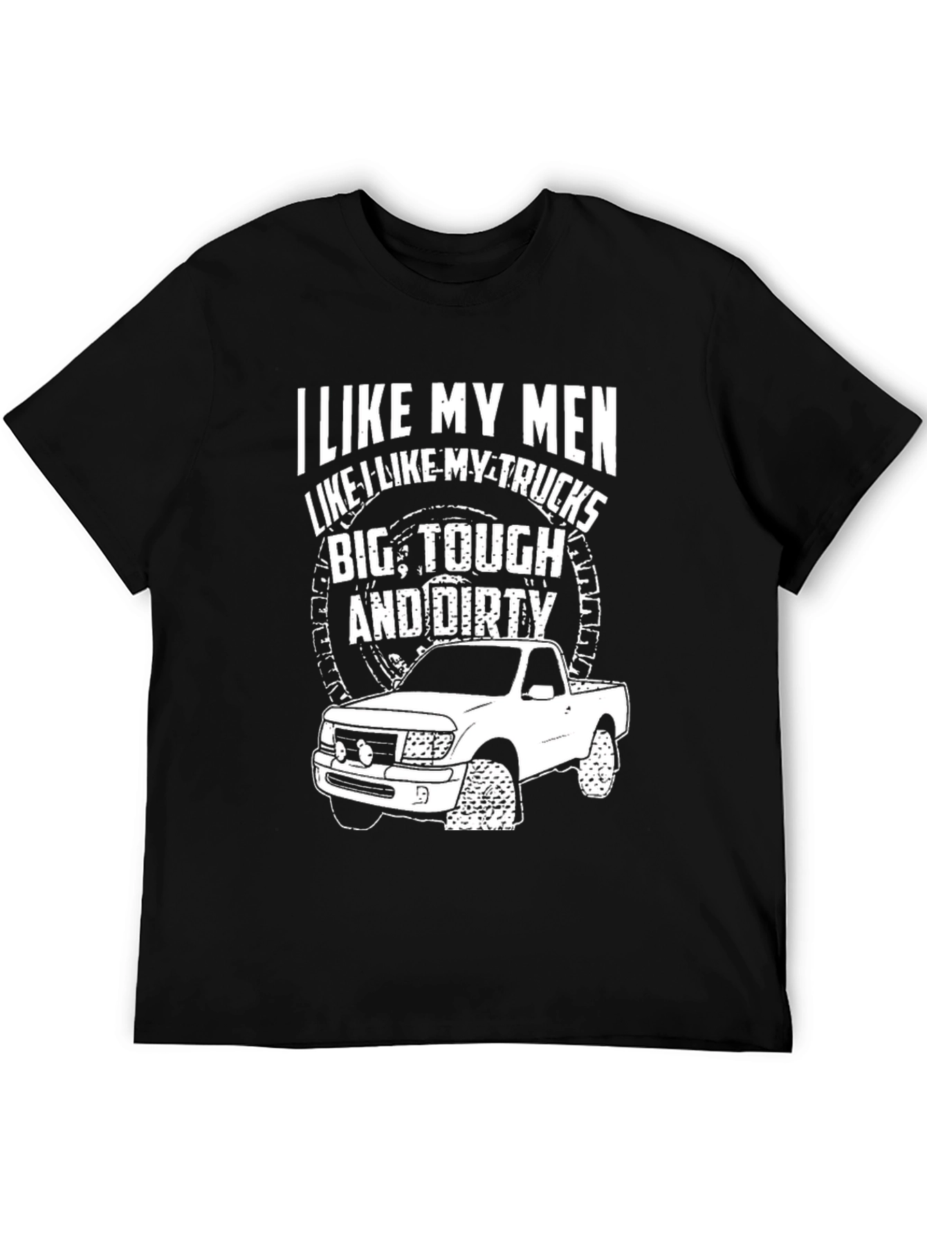 I Like My Men Like My Trucks T-Shirt